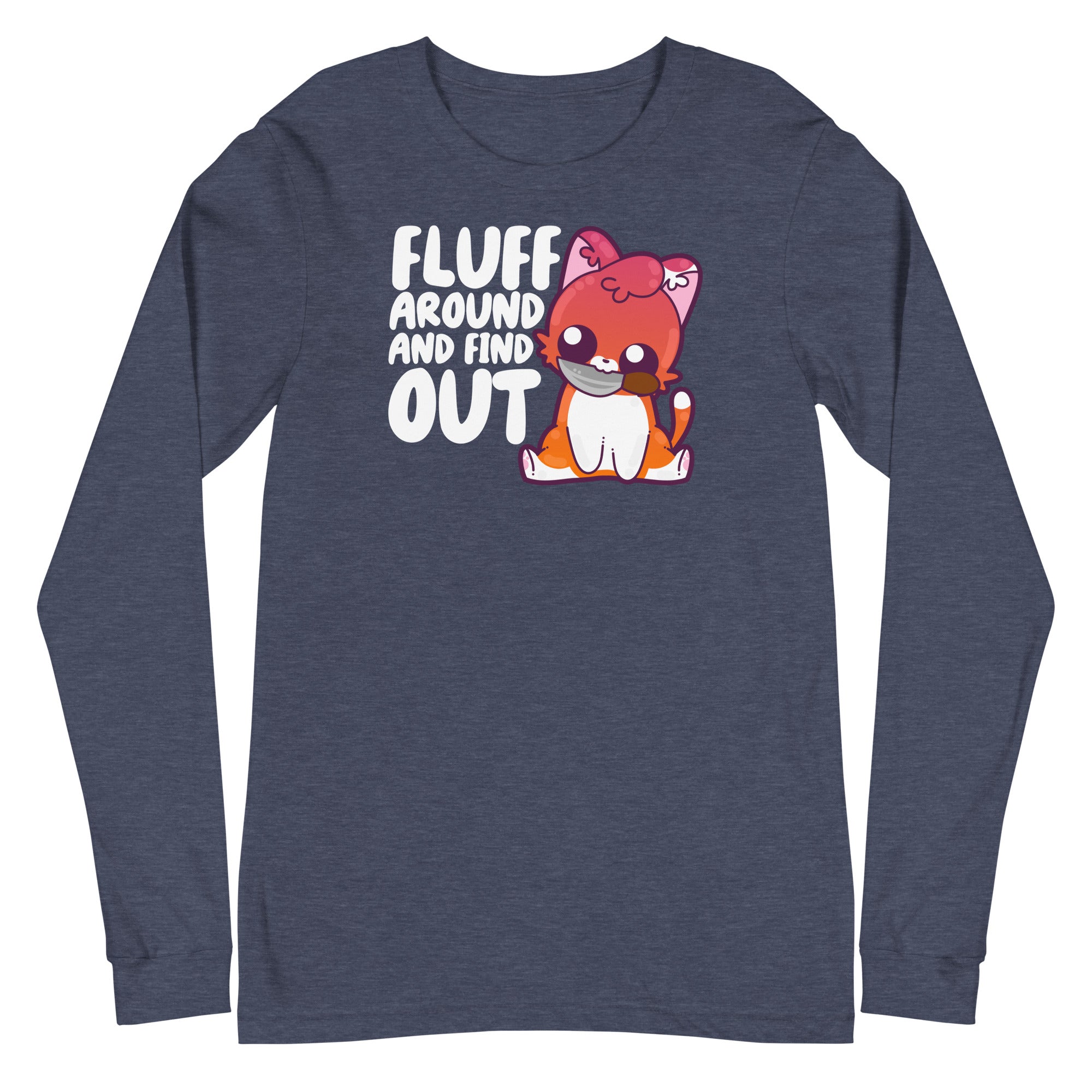 FLUFF AROUND AND FIND OUT - Modified Long Sleeve Tee - ChubbleGumLLC