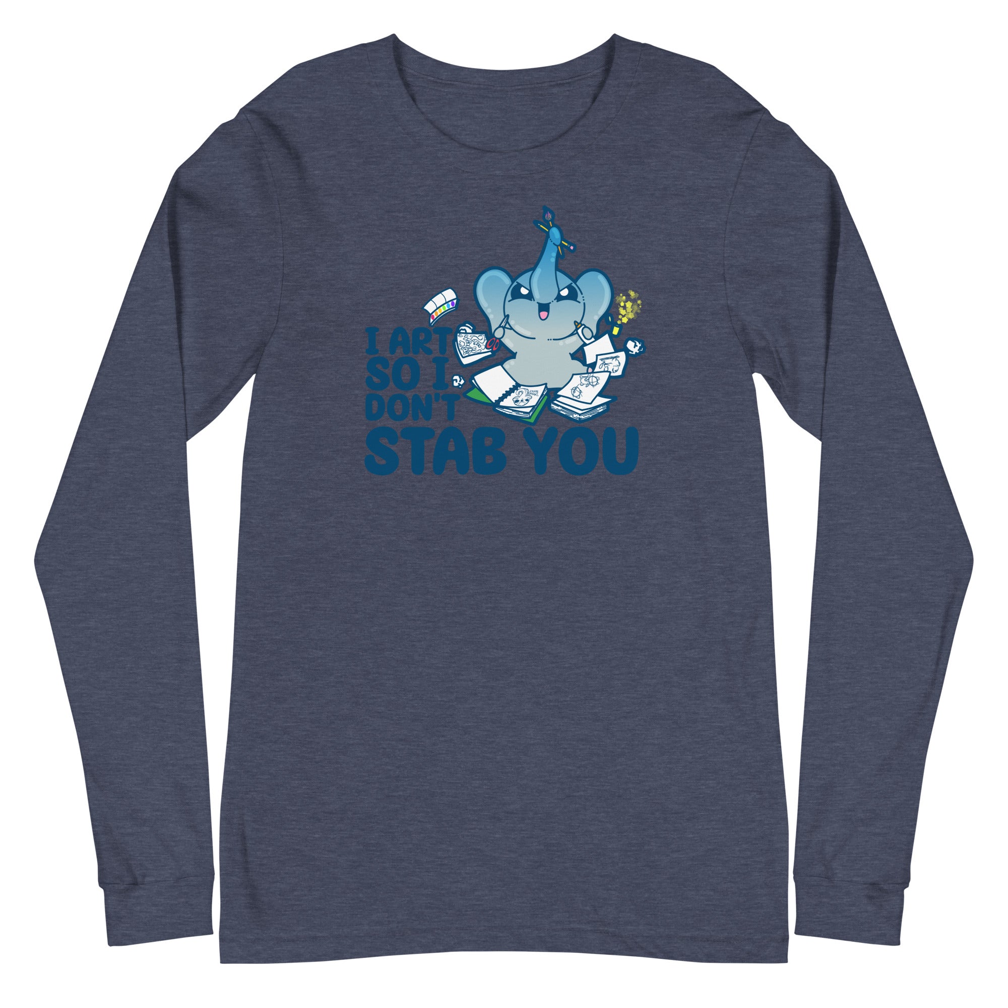 I ART SO I DONT STAB YOU - Long Sleeve Tee