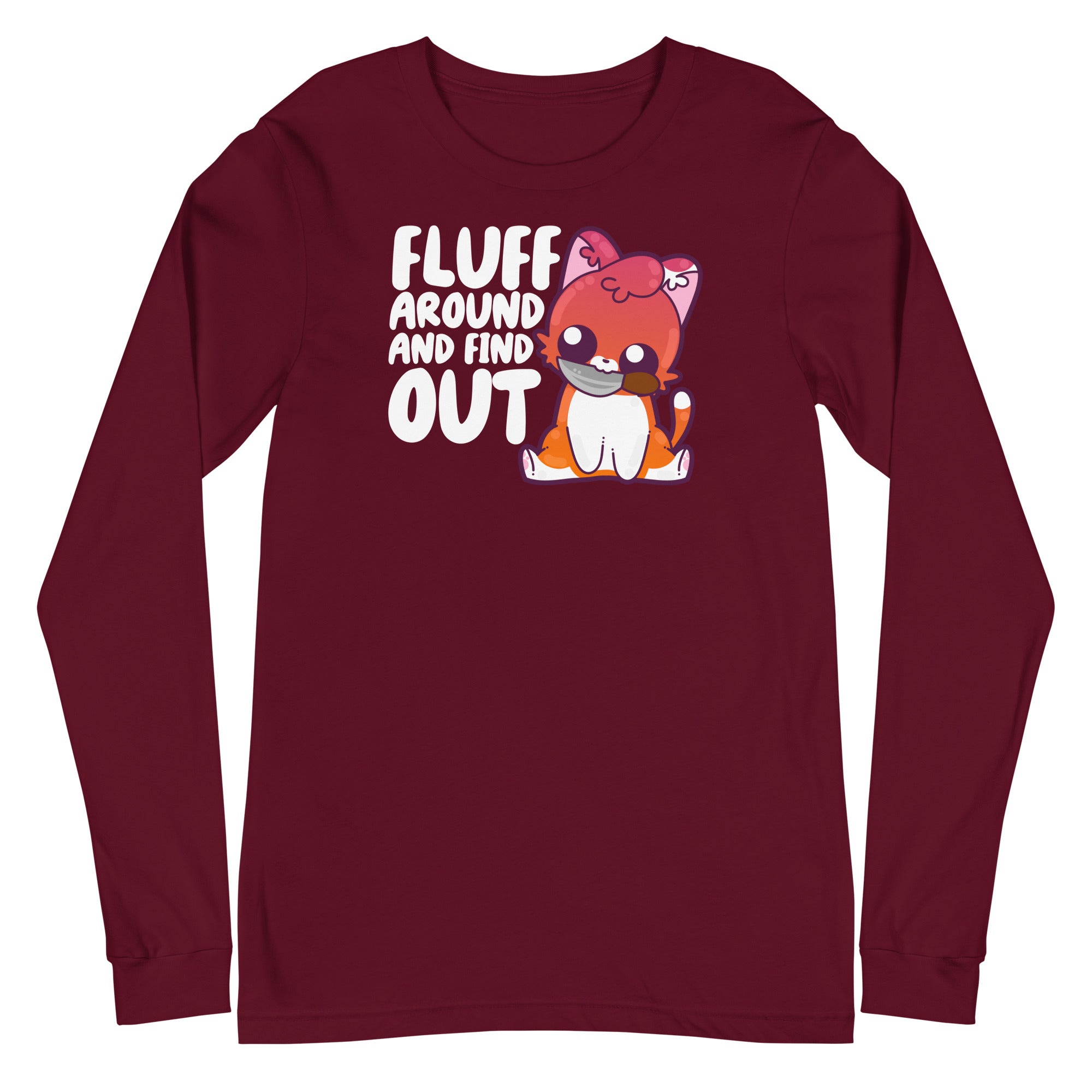 FLUFF AROUND AND FIND OUT - Modified Long Sleeve Tee - ChubbleGumLLC