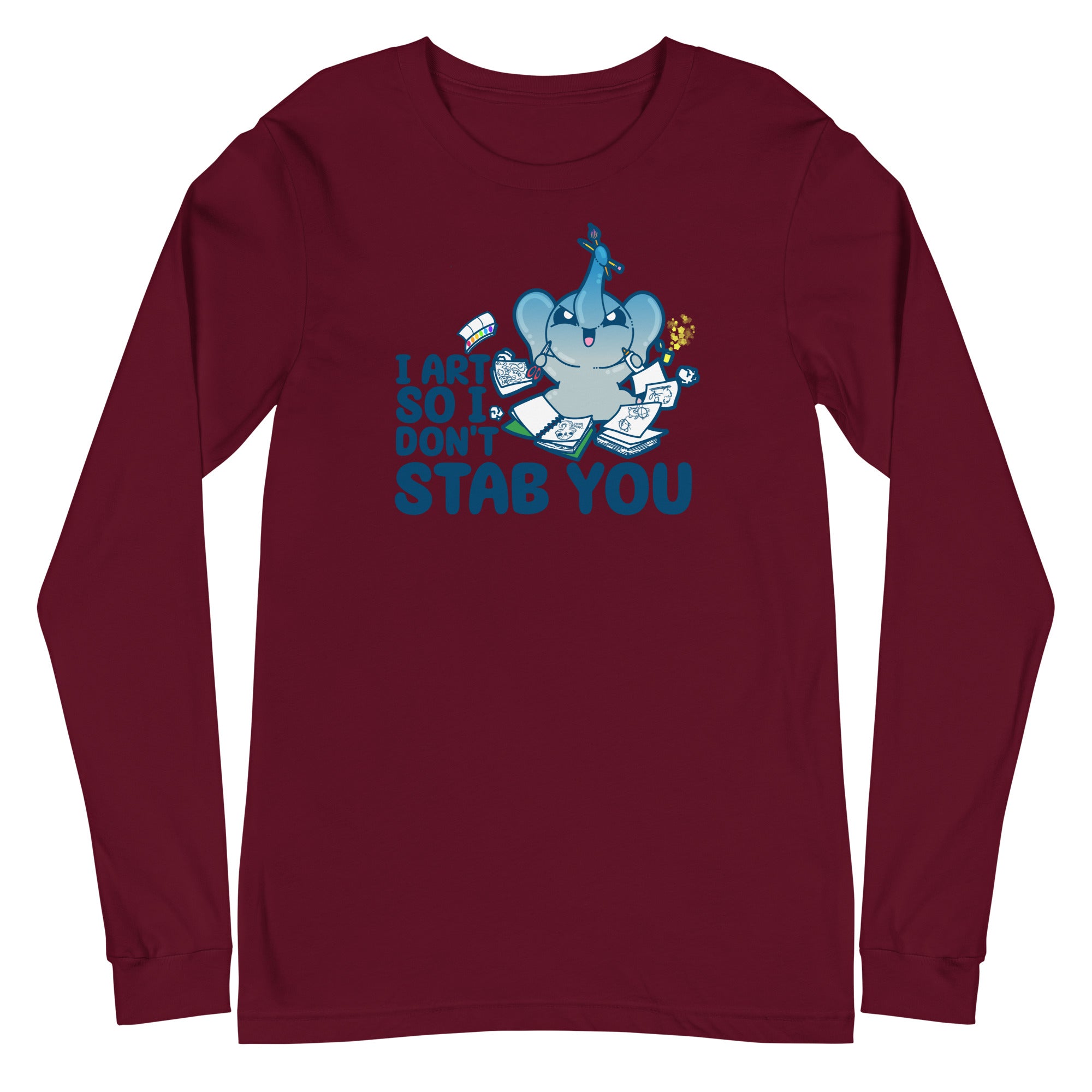 I ART SO I DONT STAB YOU - Long Sleeve Tee