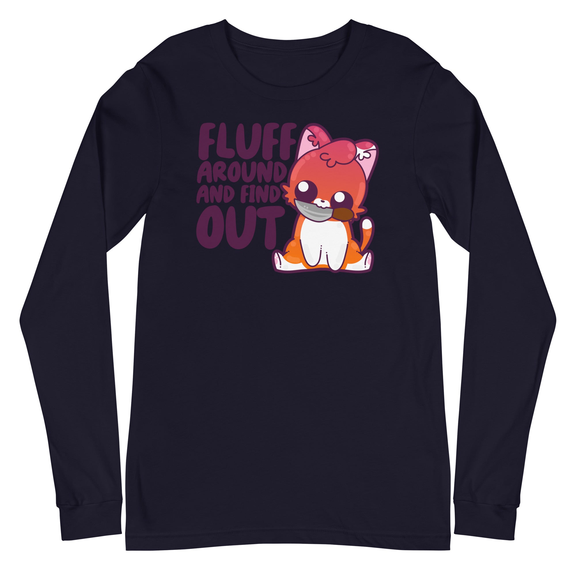 FLUFF AROUND AND FIND OUT - Long Sleeve Tee - ChubbleGumLLC