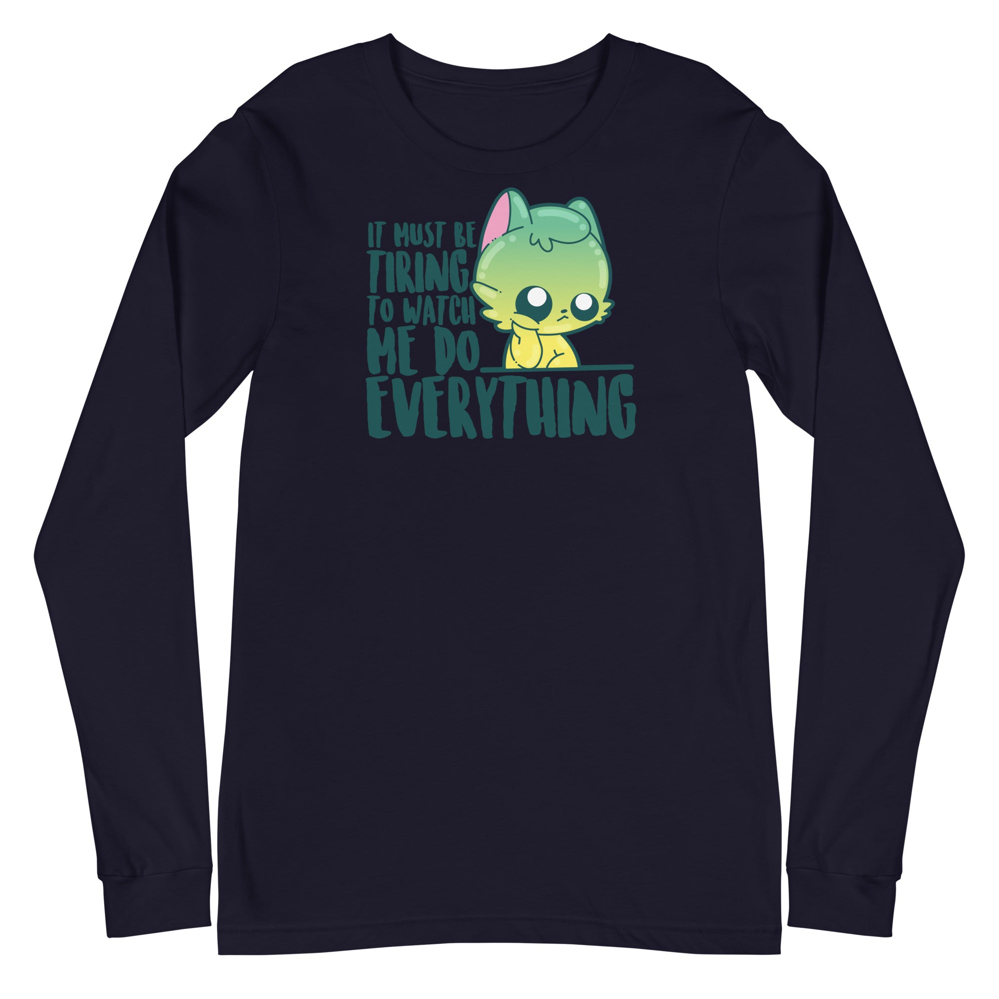 IT MUST BE TIRING - Long Sleeve Tee