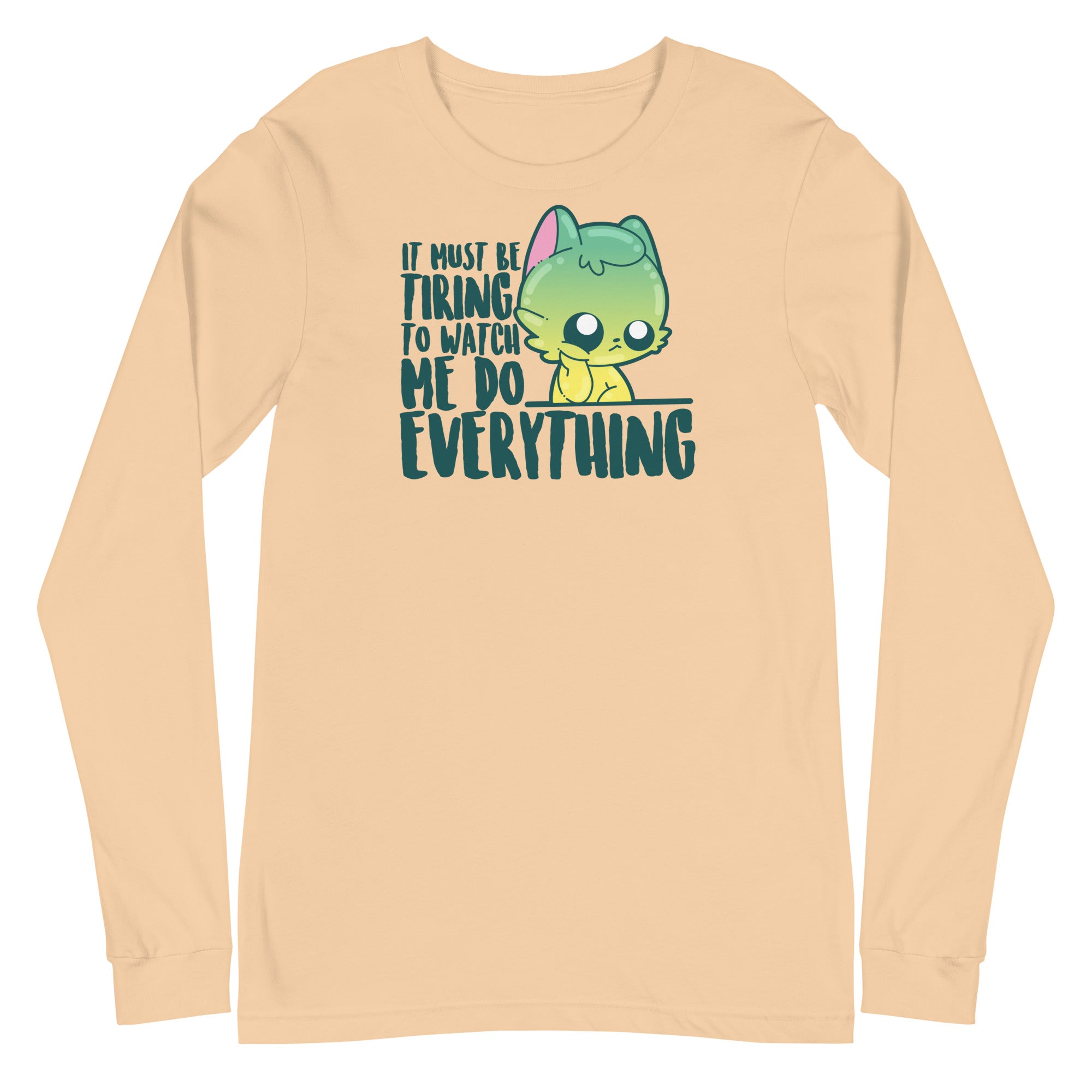 IT MUST BE TIRING - Long Sleeve Tee