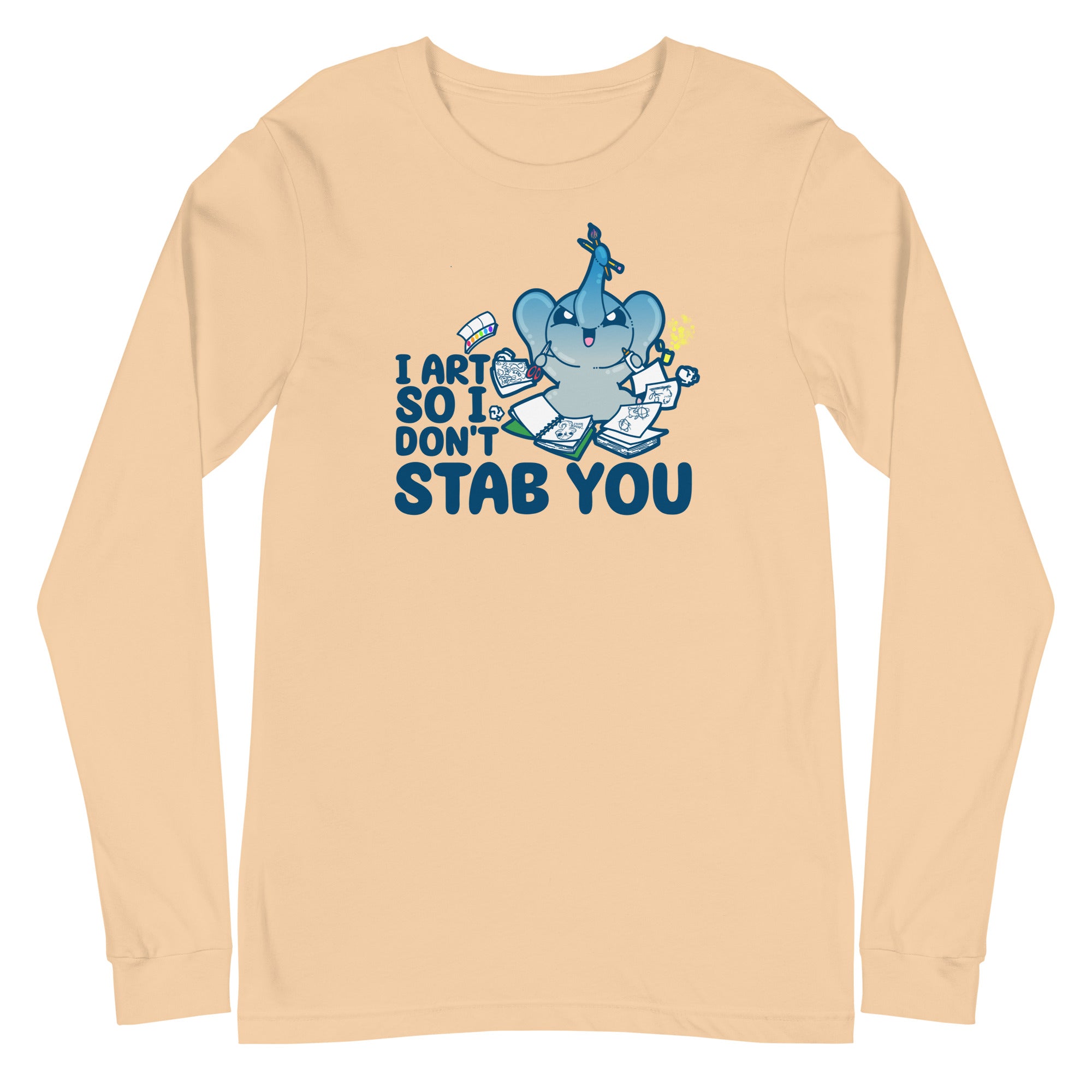 I ART SO I DONT STAB YOU - Long Sleeve Tee