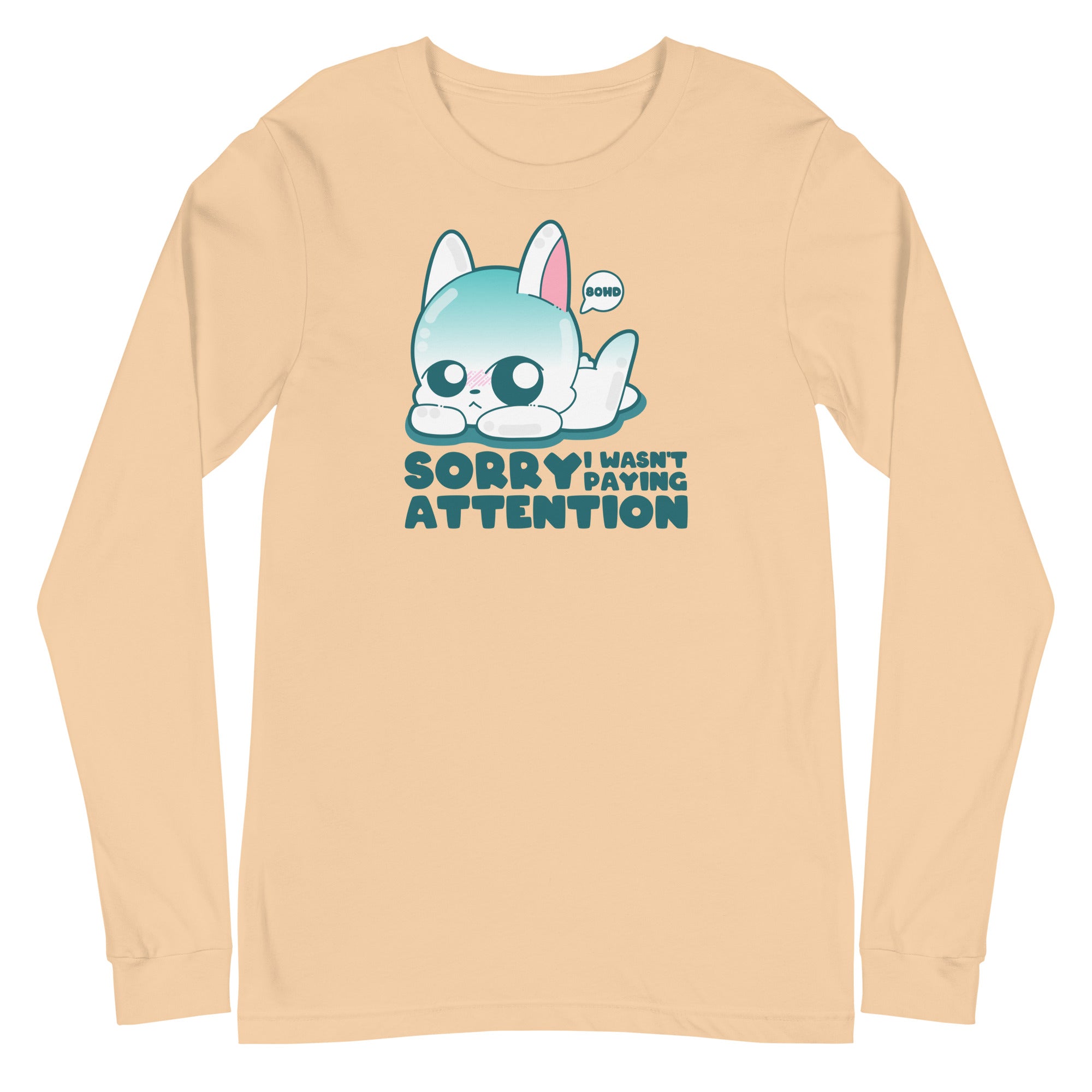 SORRY I WASNT PAYING ATTENTION - Long Sleeve Tee