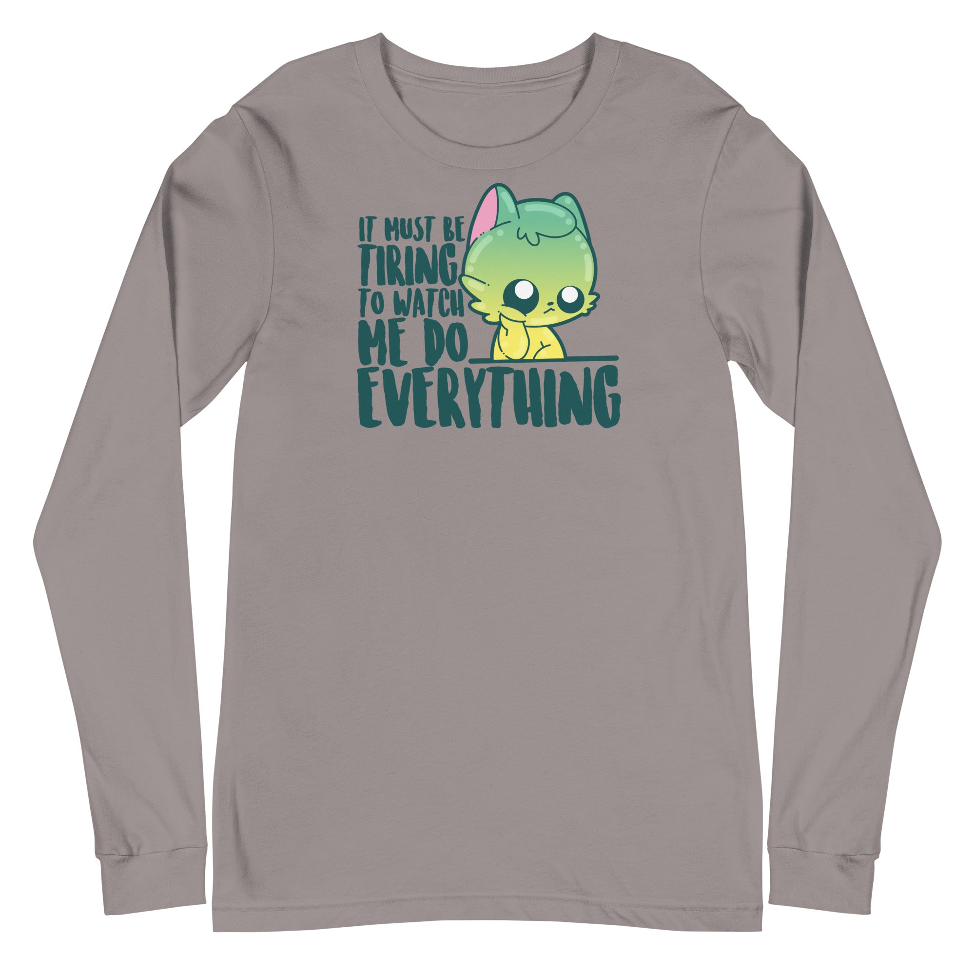 IT MUST BE TIRING - Long Sleeve Tee