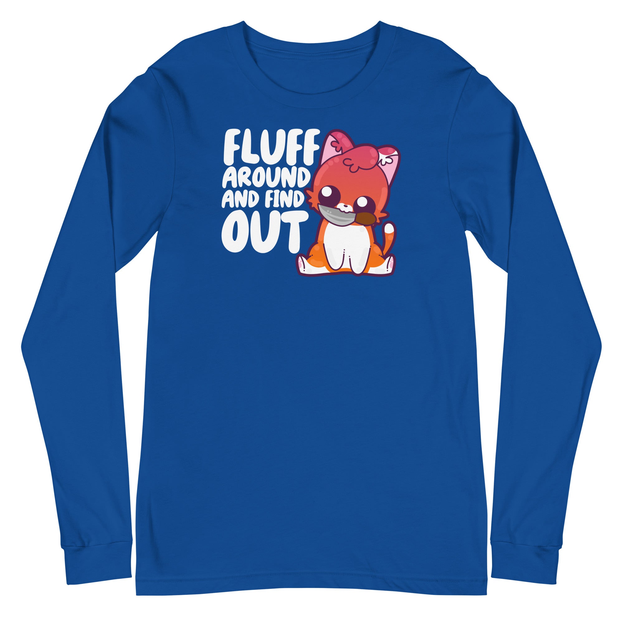 FLUFF AROUND AND FIND OUT - Modified Long Sleeve Tee - ChubbleGumLLC