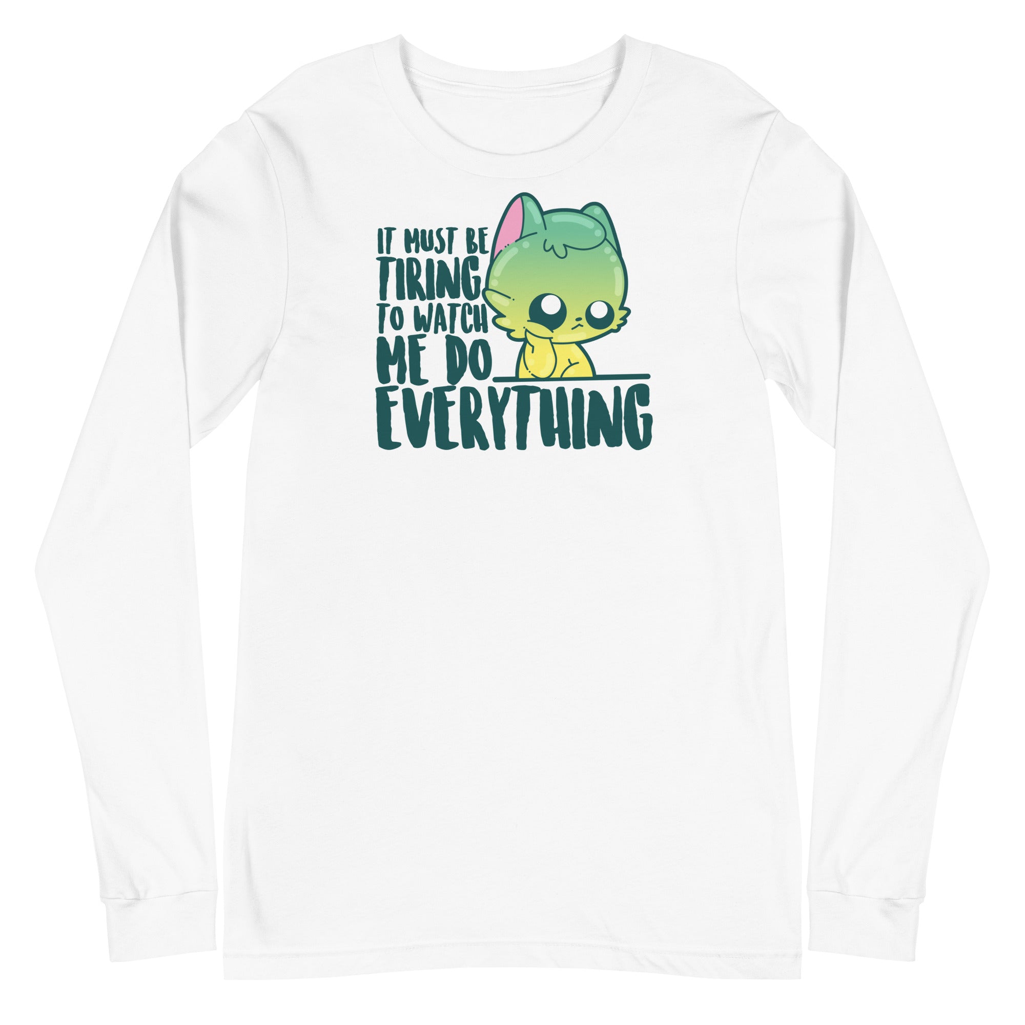 IT MUST BE TIRING - Long Sleeve Tee