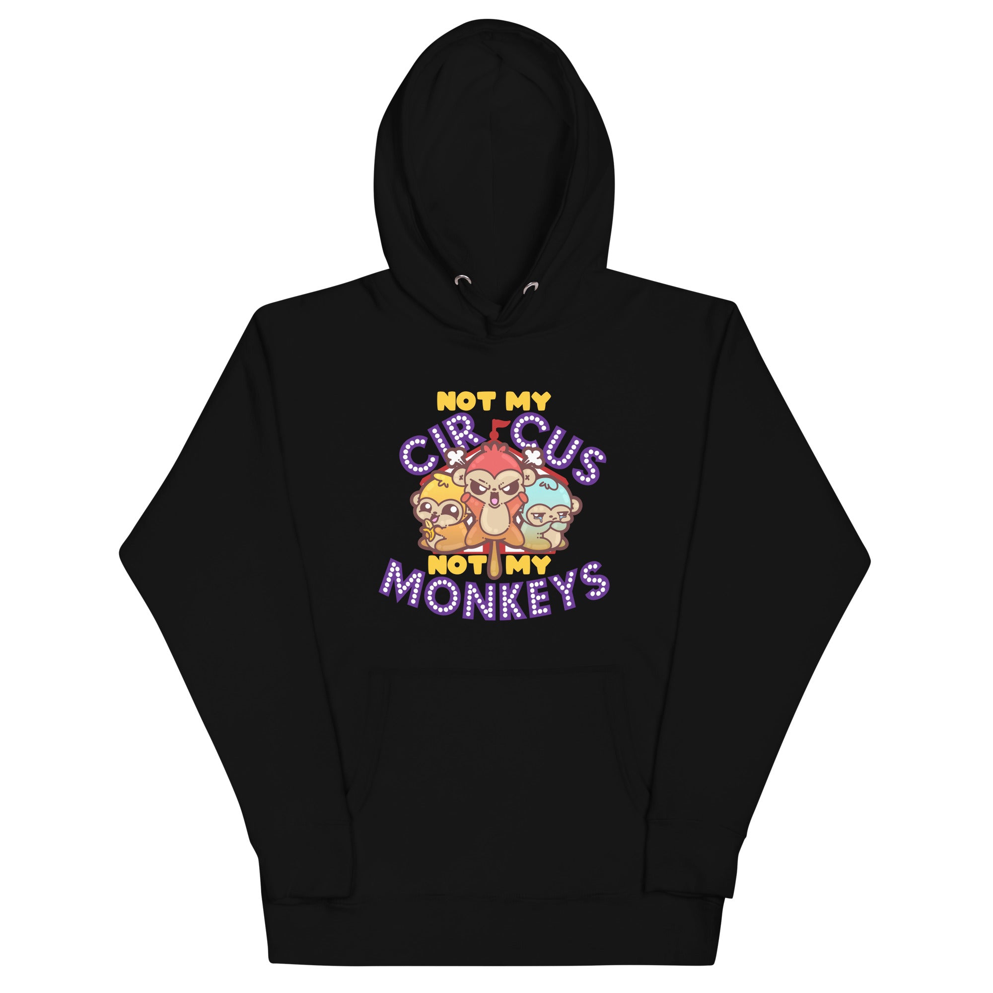 NOT MY CIRCUS NOT MY MONKEYS - Hoodie - ChubbleGumLLC