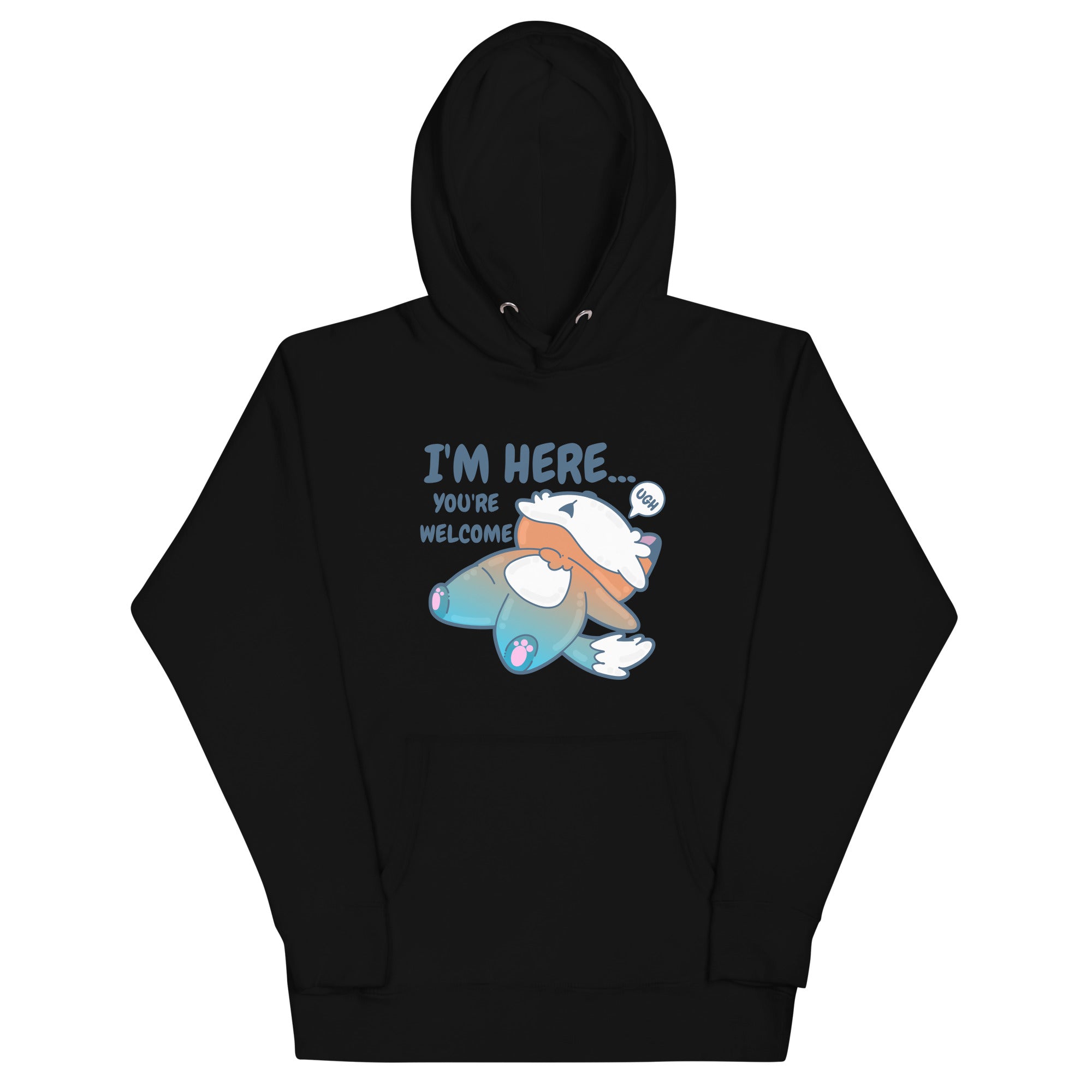 IM HERE YOURE WELCOME - Hoodie - ChubbleGumLLC