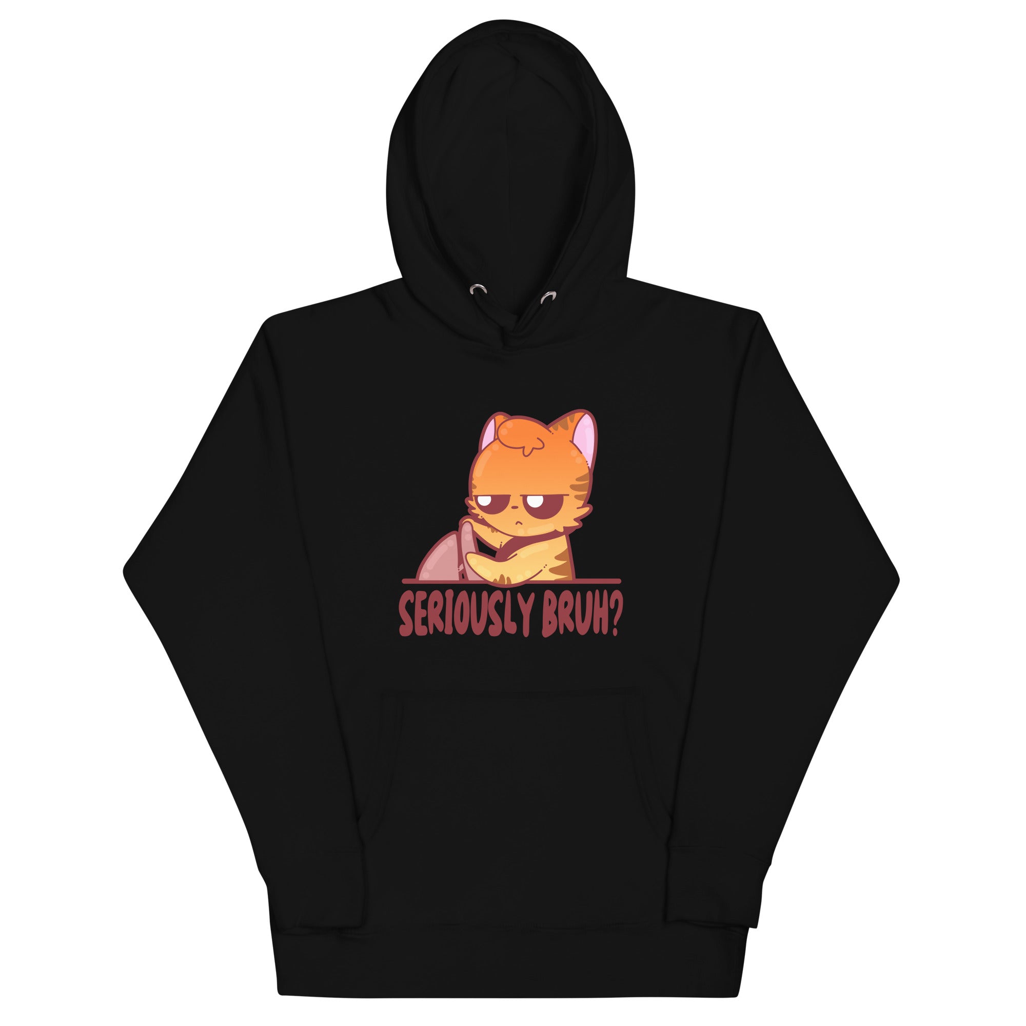 SERIOUSLY BRUH - Hoodie - ChubbleGumLLC