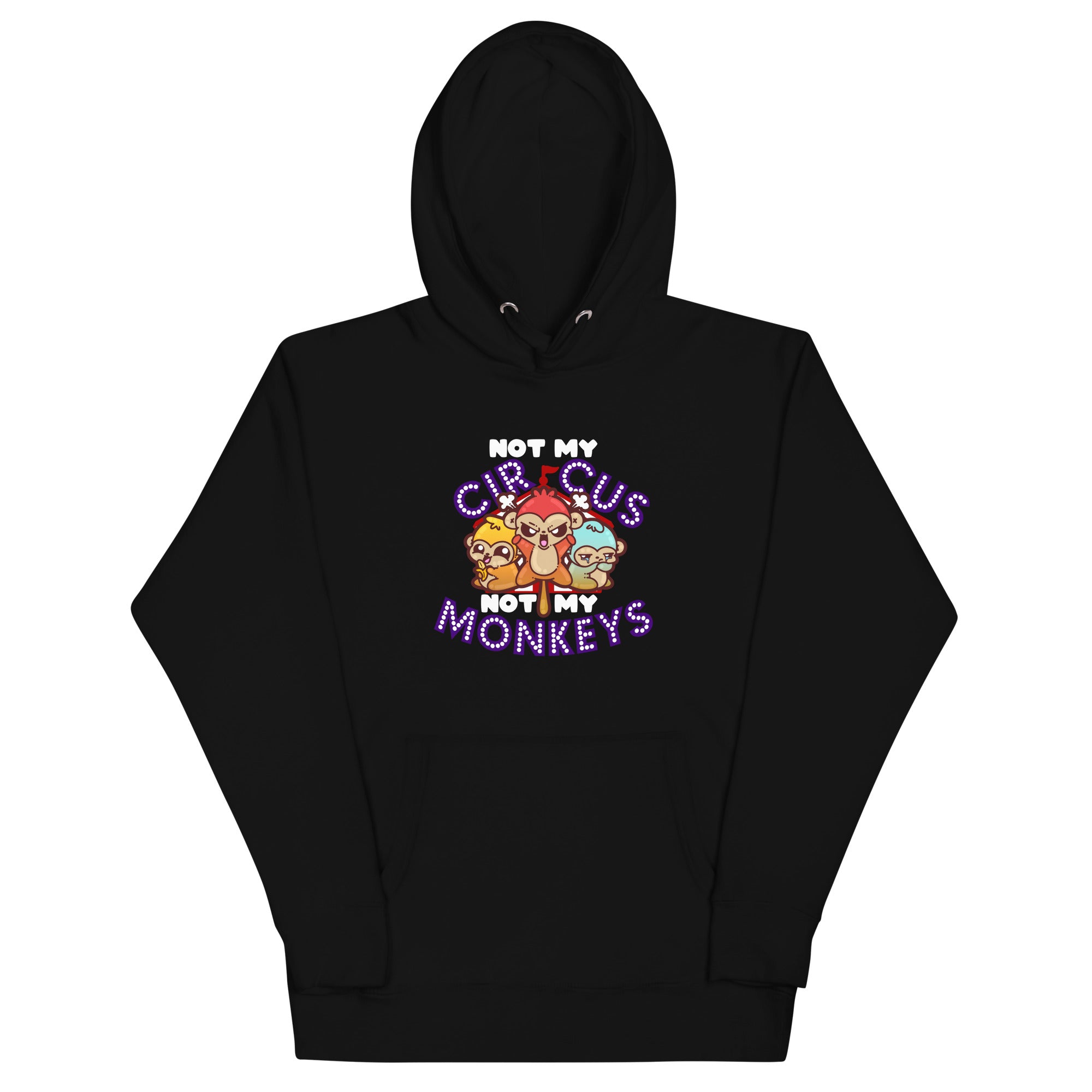 NOT MY CIRCUS NOT MY MONKEYS - Modded Hoodie - ChubbleGumLLC