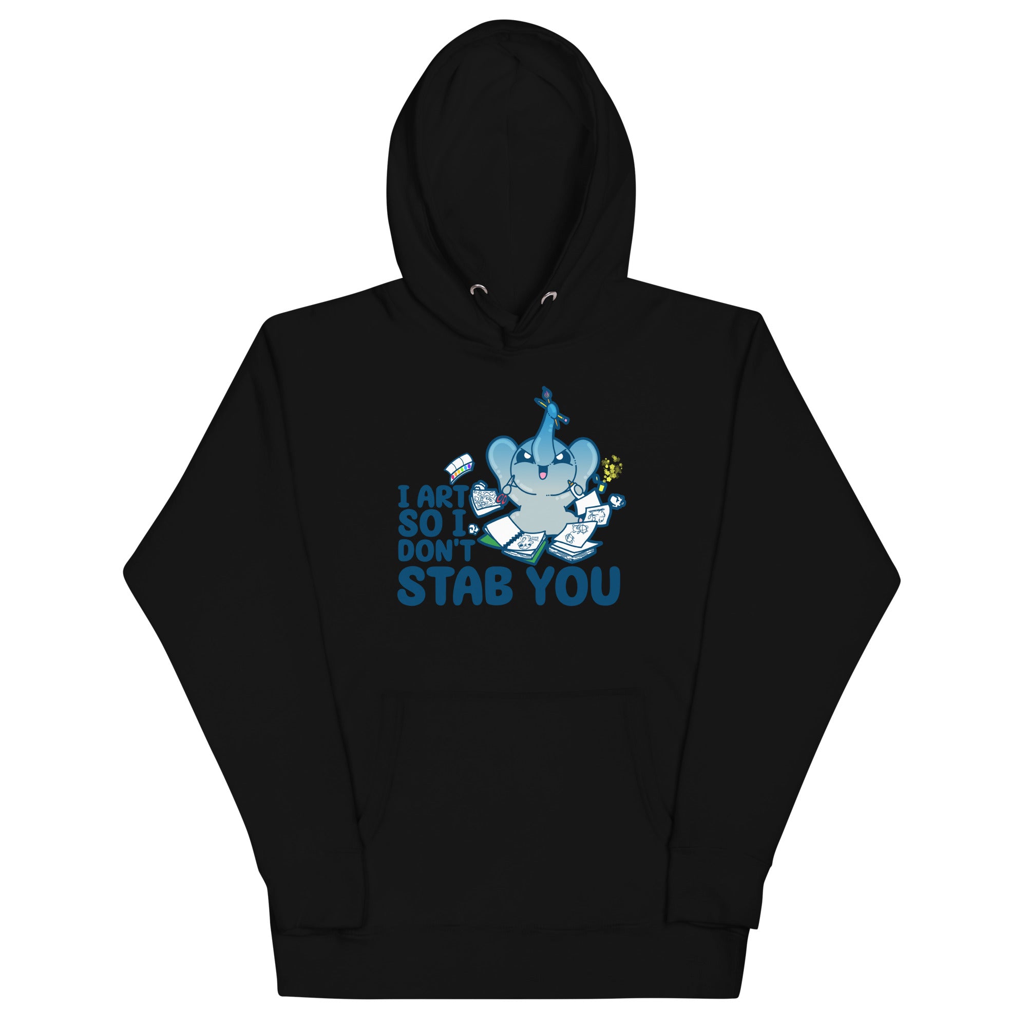 I ART SO I DONT STAB YOU - Hoodie