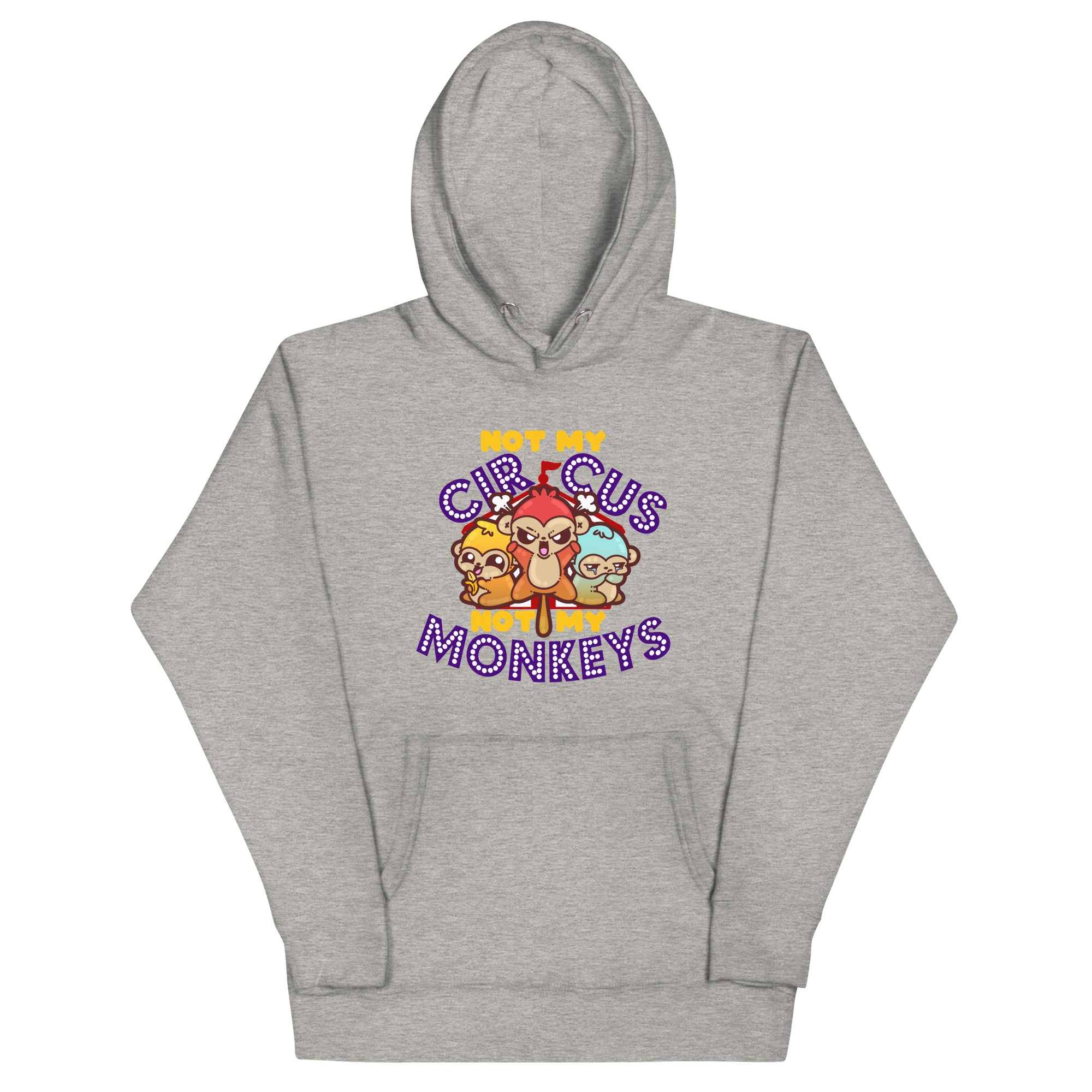 NOT MY CIRCUS NOT MY MONKEYS - Hoodie - ChubbleGumLLC