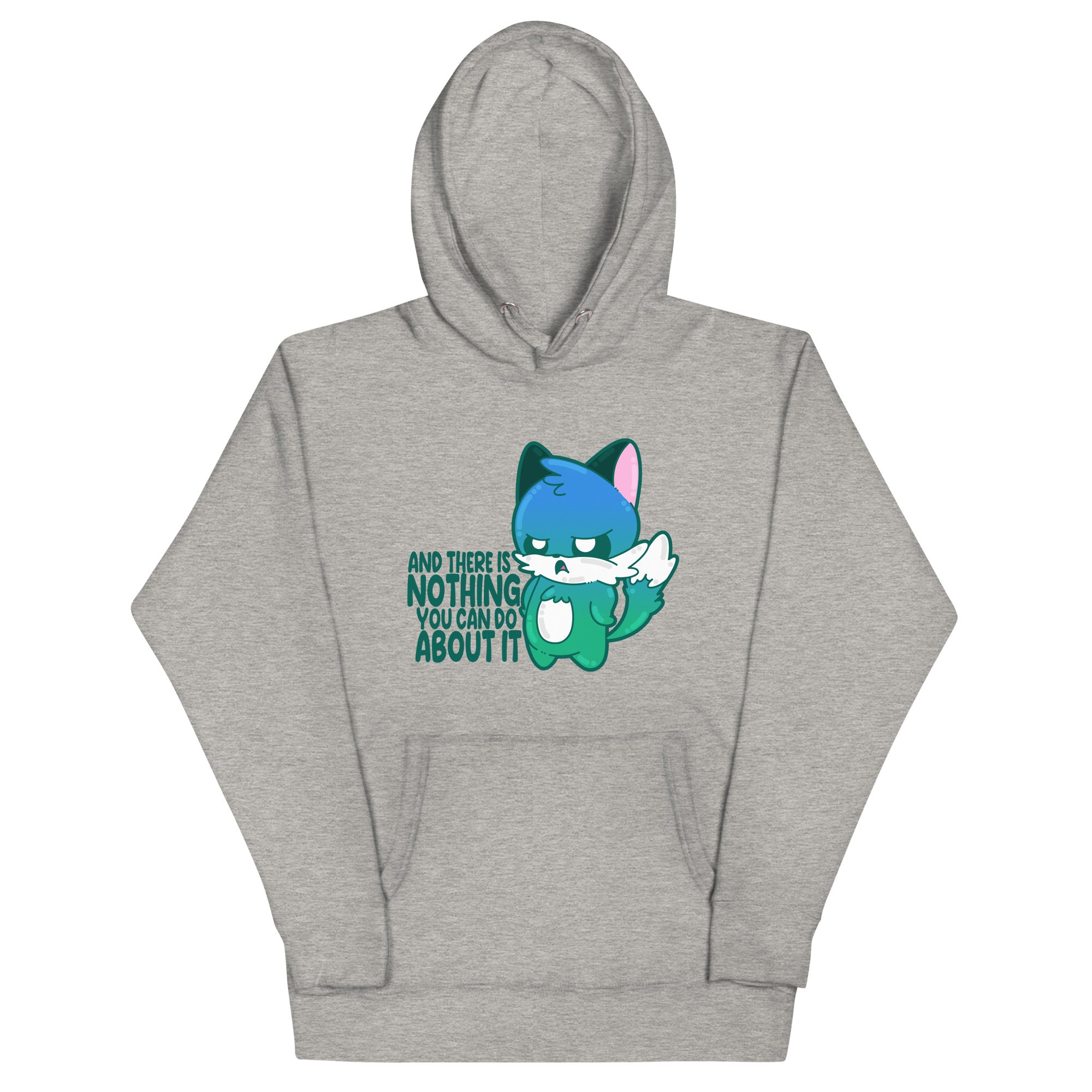 AND THERES NOTHING YOU CAN DO ABOUT IT - Hoodie - ChubbleGumLLC