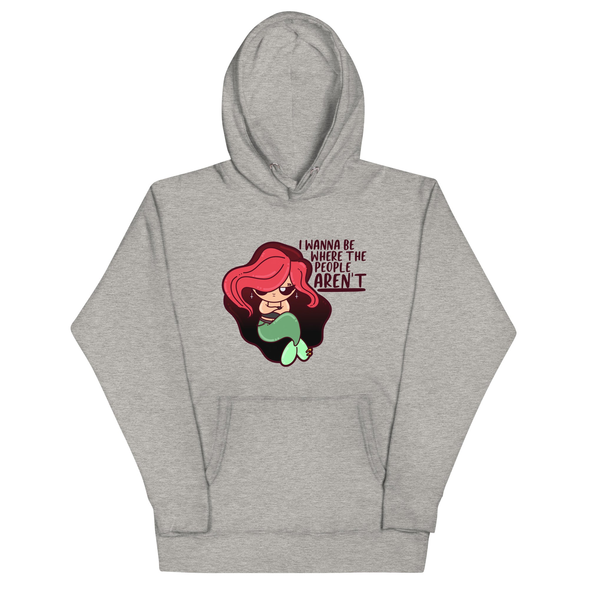 I WANNA BE WHERE THE PEOPLE ARENT - Hoodie - ChubbleGumLLC