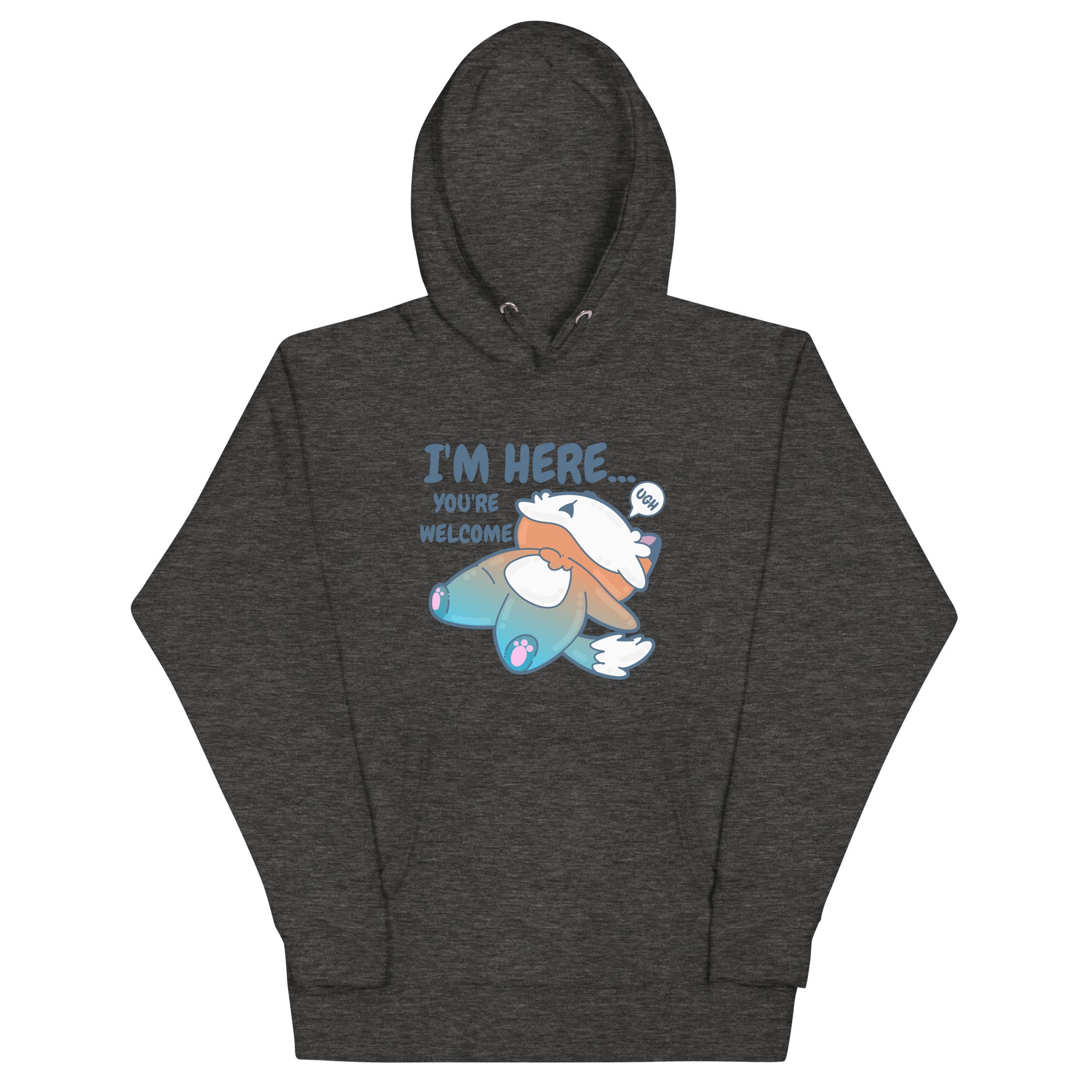 IM HERE YOURE WELCOME - Hoodie - ChubbleGumLLC