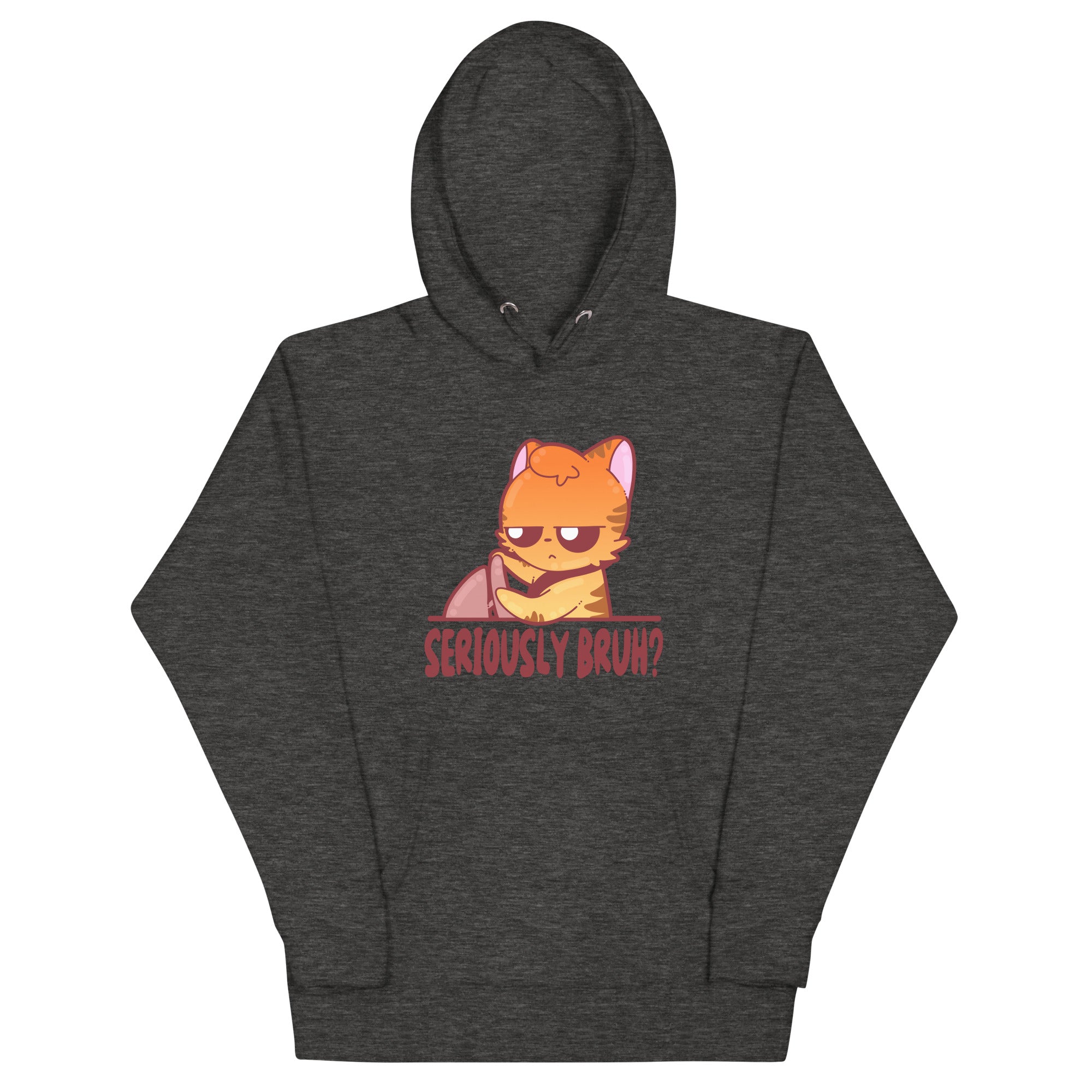 SERIOUSLY BRUH - Hoodie - ChubbleGumLLC