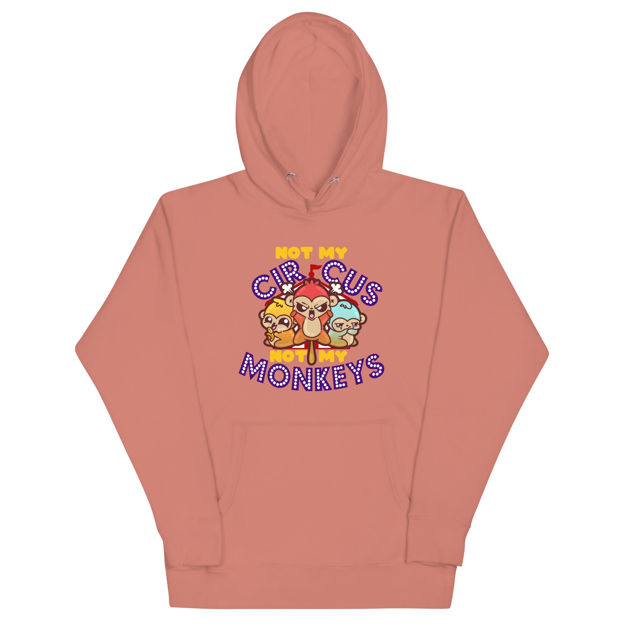 NOT MY CIRCUS NOT MY MONKEYS - Hoodie - ChubbleGumLLC