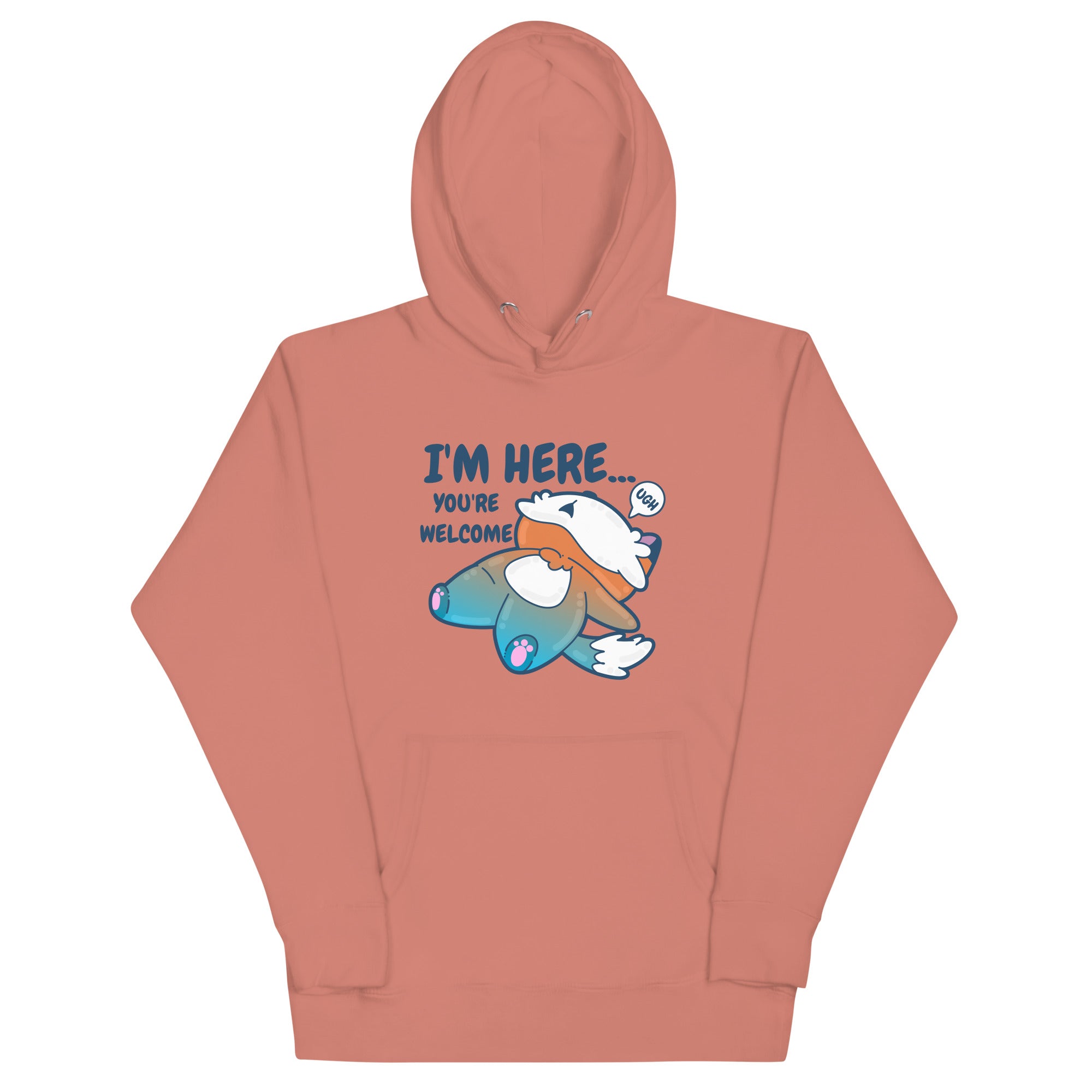 IM HERE YOURE WELCOME - Hoodie - ChubbleGumLLC