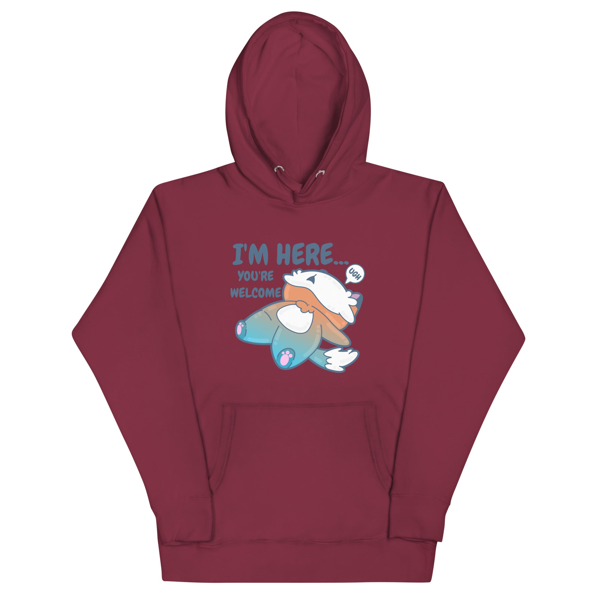 IM HERE YOURE WELCOME - Hoodie - ChubbleGumLLC