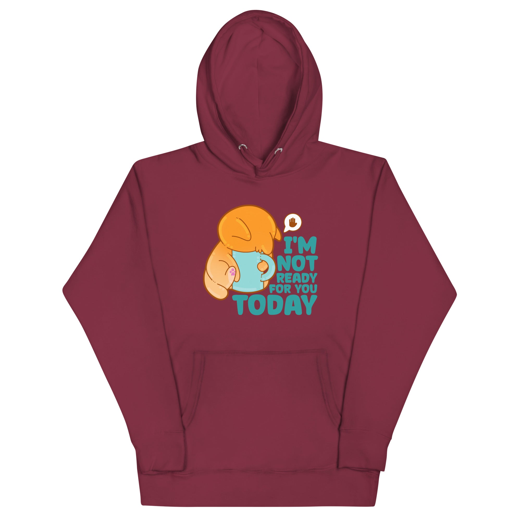 IM NOT READY FOR YOU TODAY - Hoodie - ChubbleGumLLC