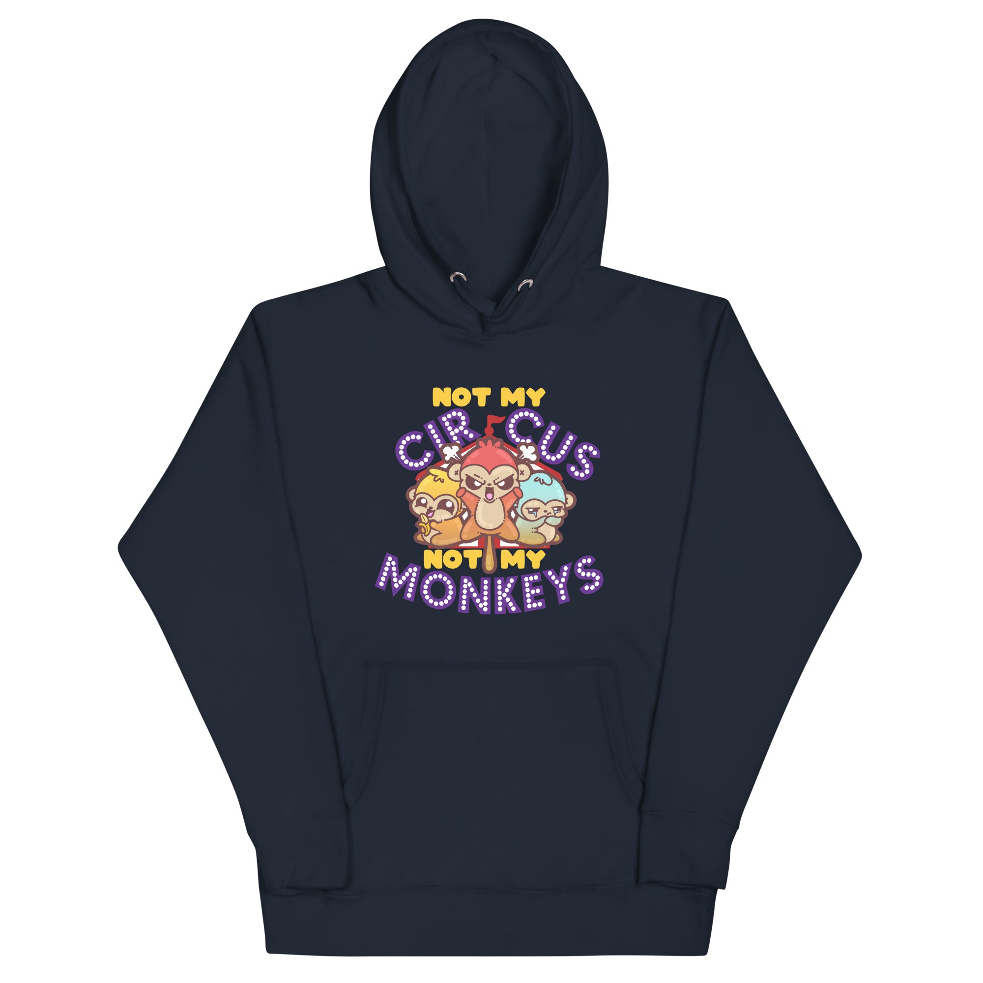 NOT MY CIRCUS NOT MY MONKEYS - Hoodie - ChubbleGumLLC