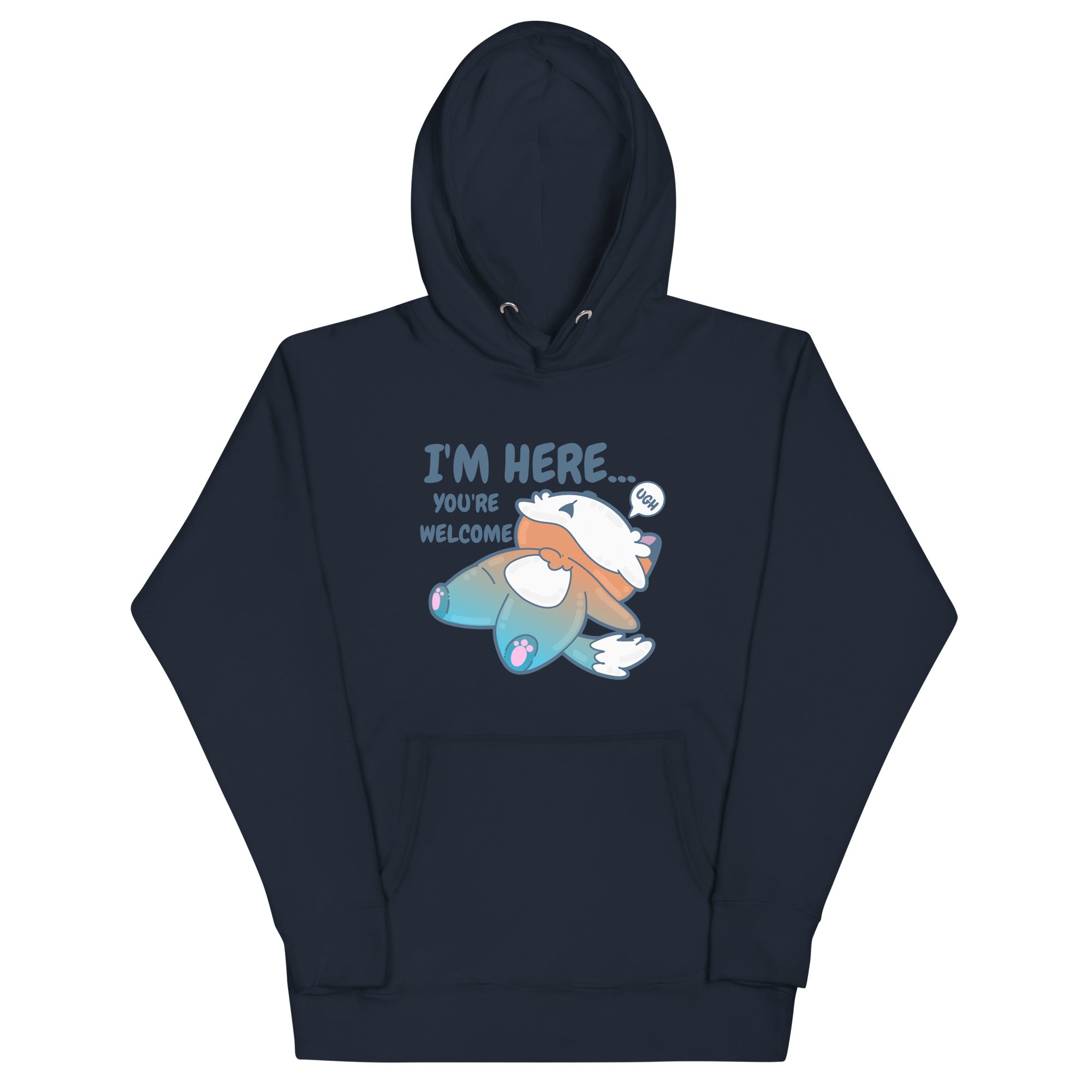 IM HERE YOURE WELCOME - Hoodie - ChubbleGumLLC