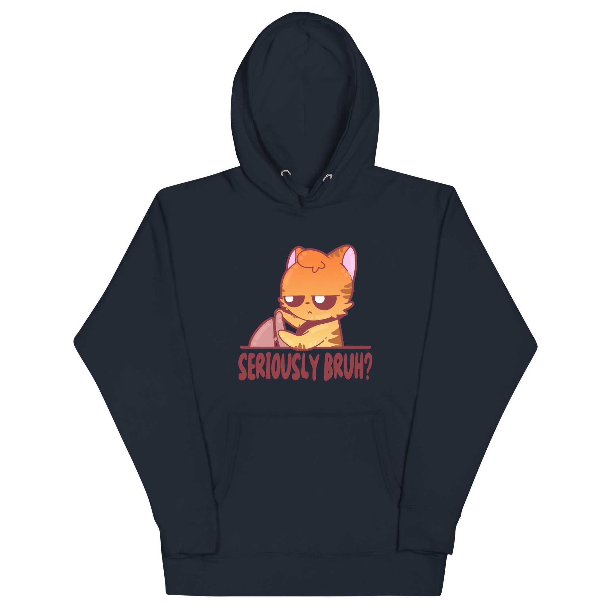 SERIOUSLY BRUH - Hoodie - ChubbleGumLLC