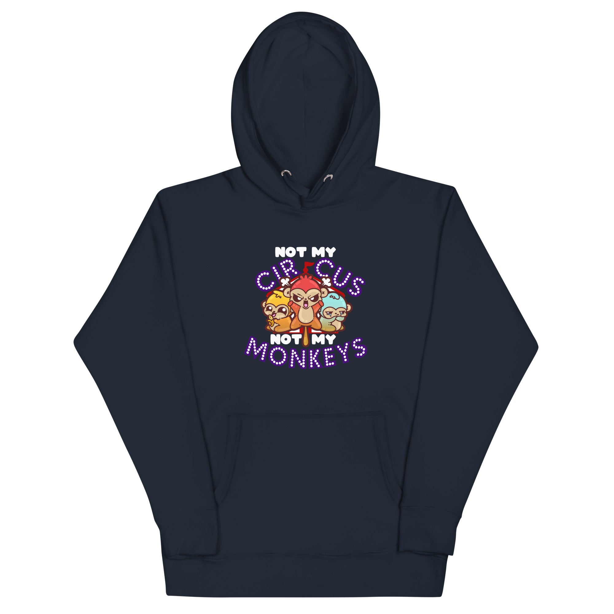 NOT MY CIRCUS NOT MY MONKEYS - Modded Hoodie - ChubbleGumLLC