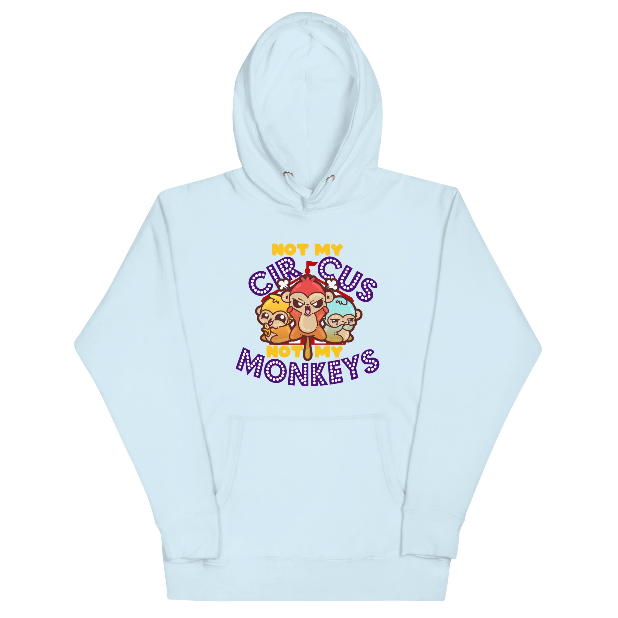 NOT MY CIRCUS NOT MY MONKEYS - Hoodie - ChubbleGumLLC