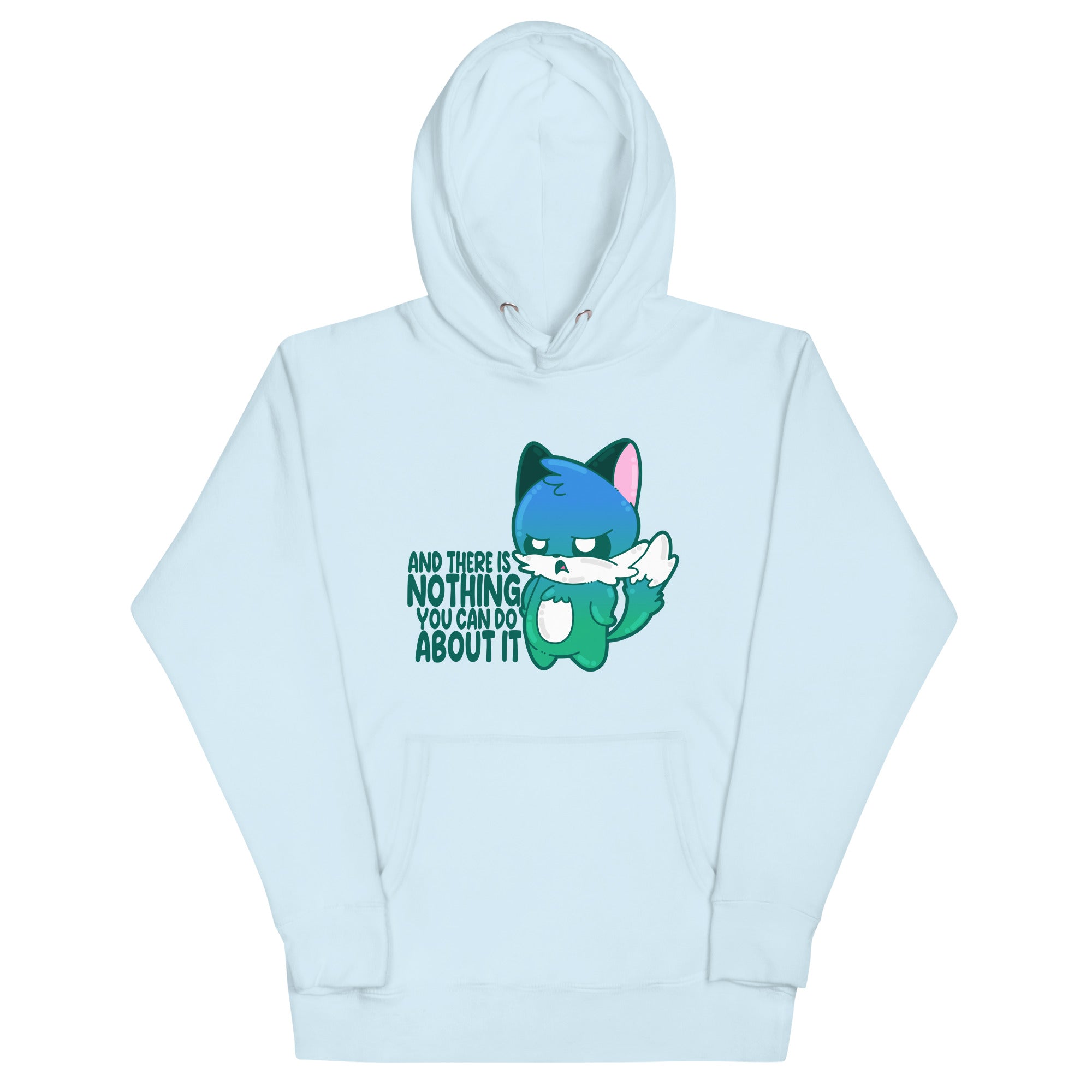 AND THERES NOTHING YOU CAN DO ABOUT IT - Hoodie - ChubbleGumLLC