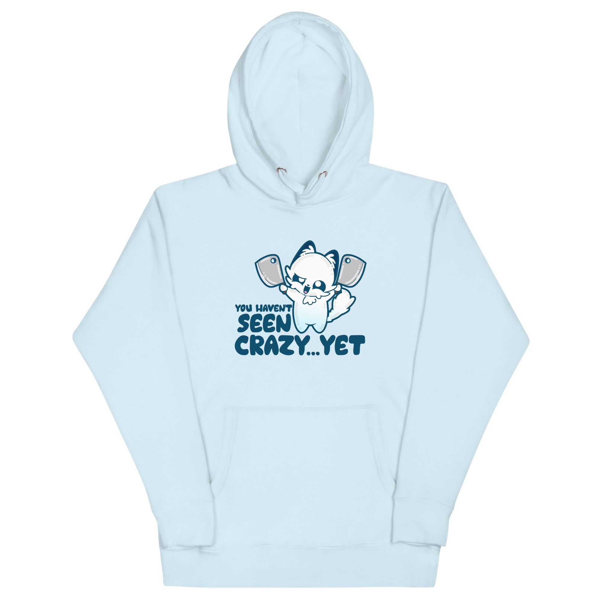 YOU HAVENT SEEN CRAZY… YET - Hoodie - ChubbleGumLLC