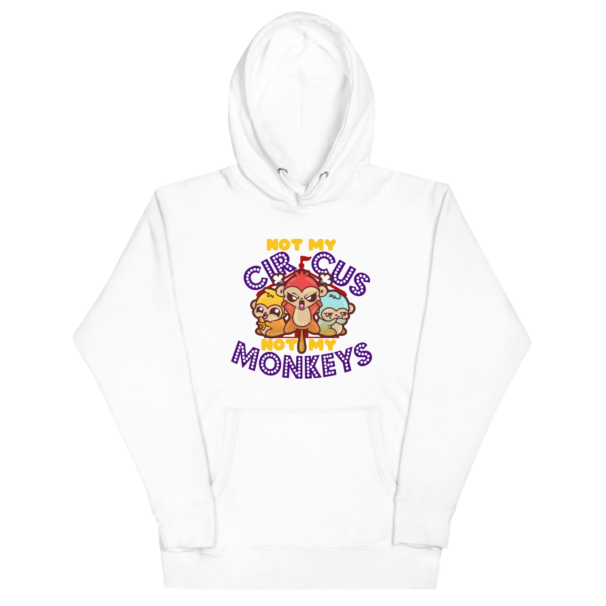 NOT MY CIRCUS NOT MY MONKEYS - Hoodie - ChubbleGumLLC