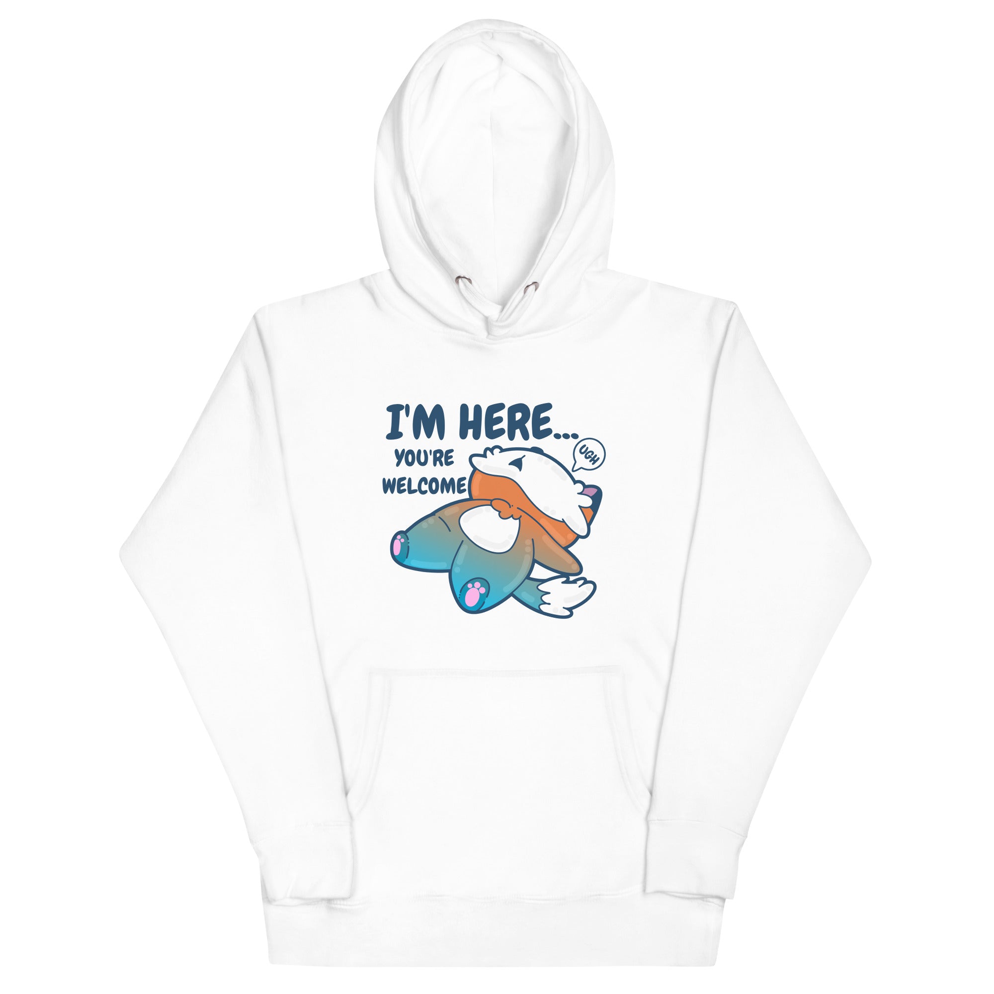 IM HERE YOURE WELCOME - Hoodie - ChubbleGumLLC