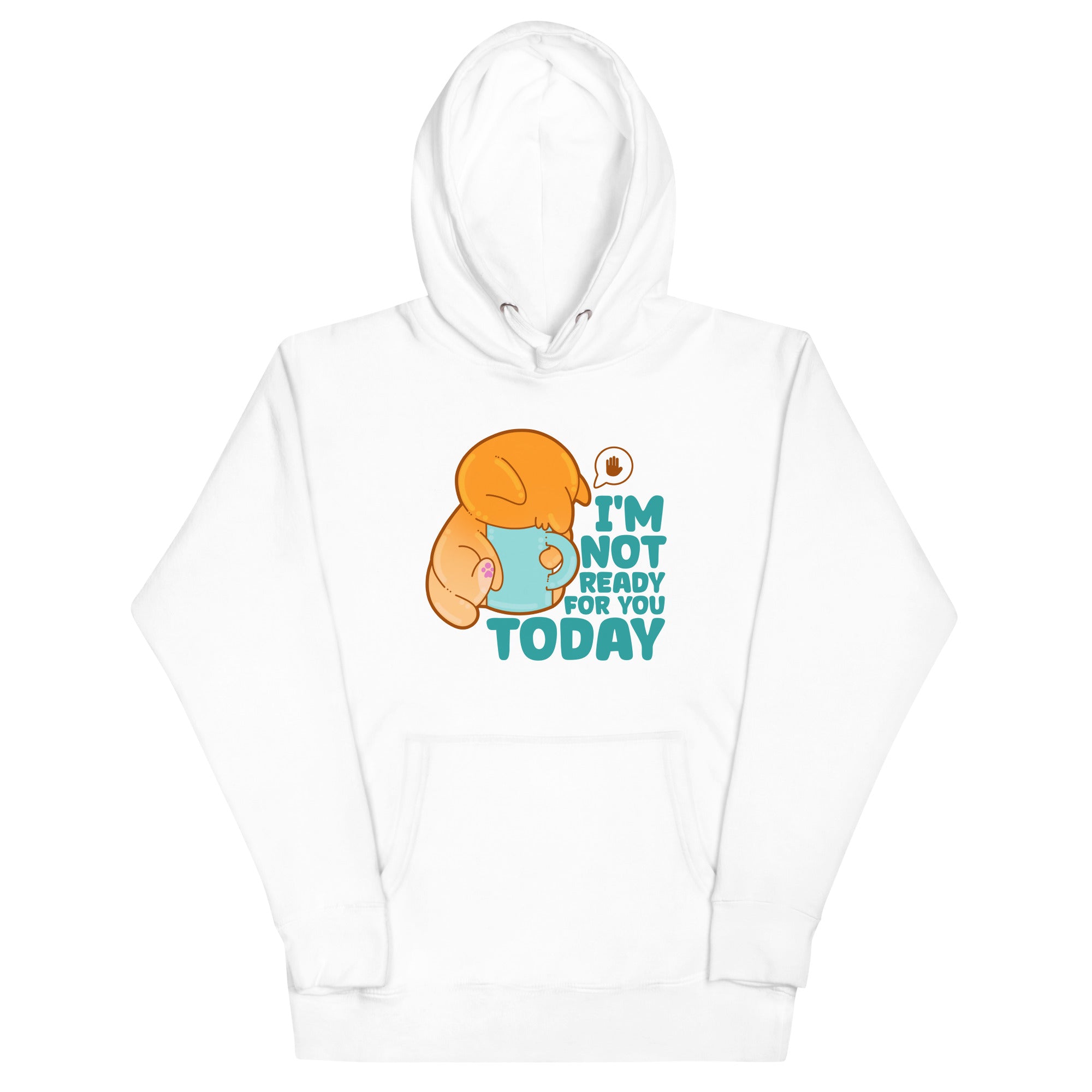 IM NOT READY FOR YOU TODAY - Hoodie - ChubbleGumLLC