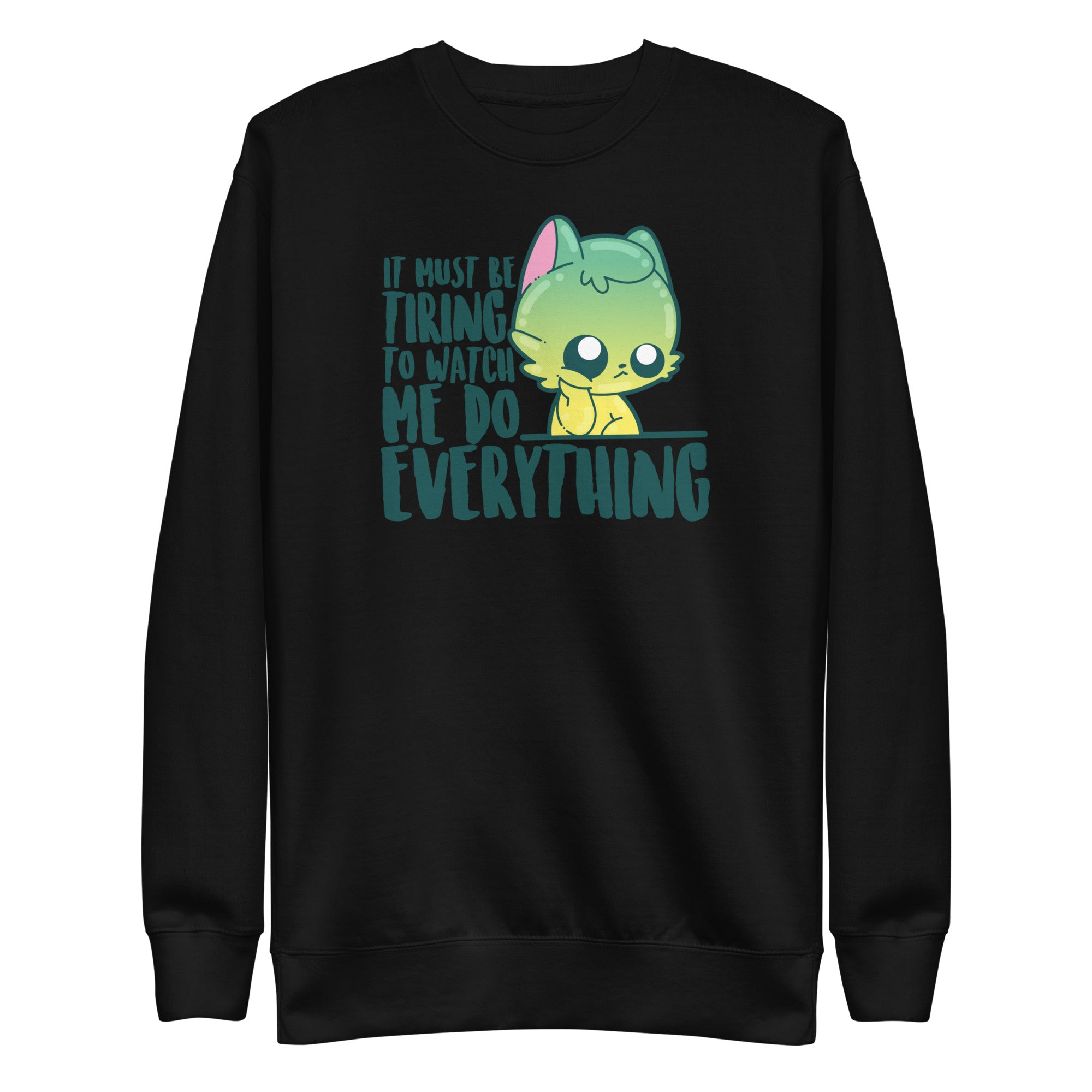 IT MUST BE TIRING - Premium Sweatshirt