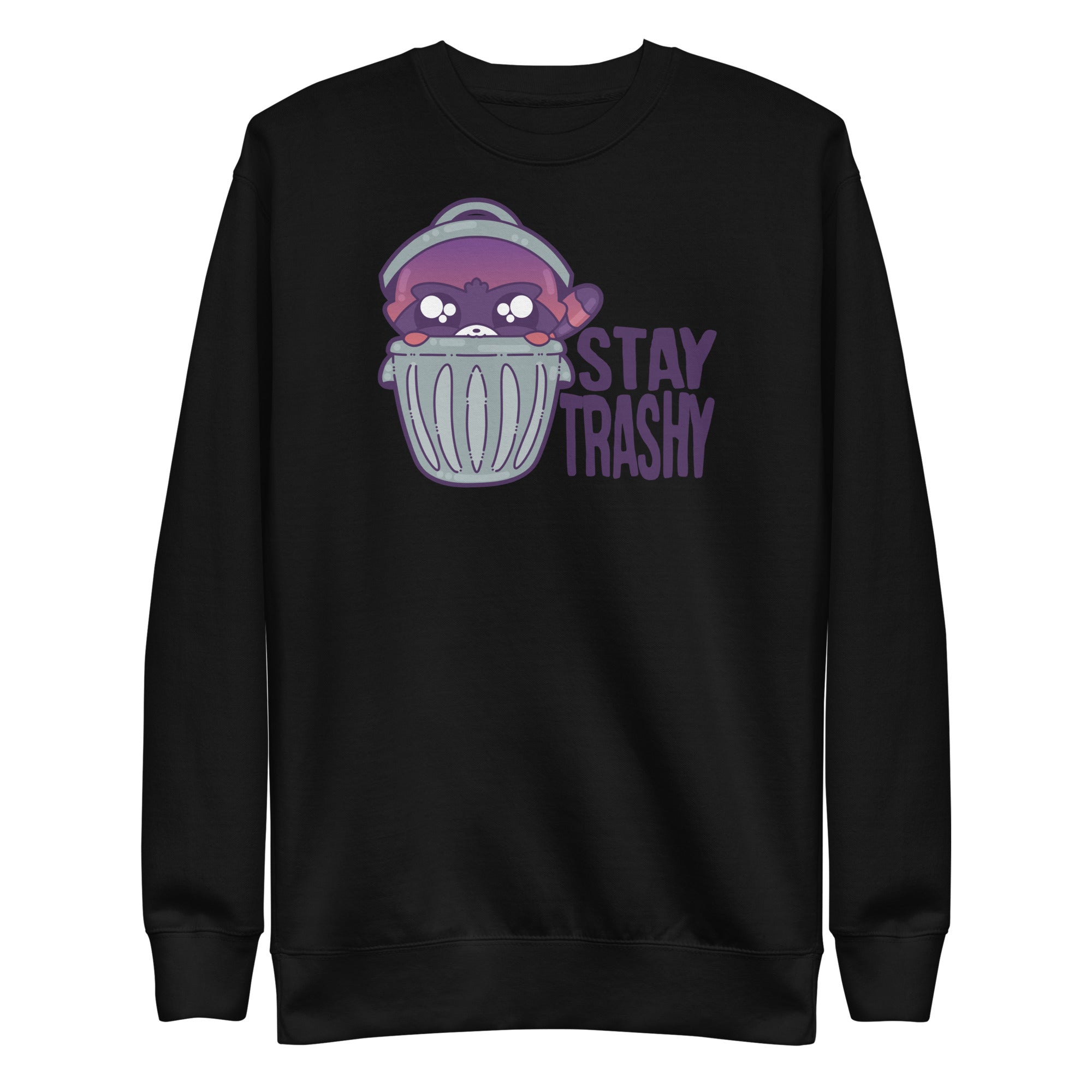 STAY TRASHY - Premium Sweatshirt