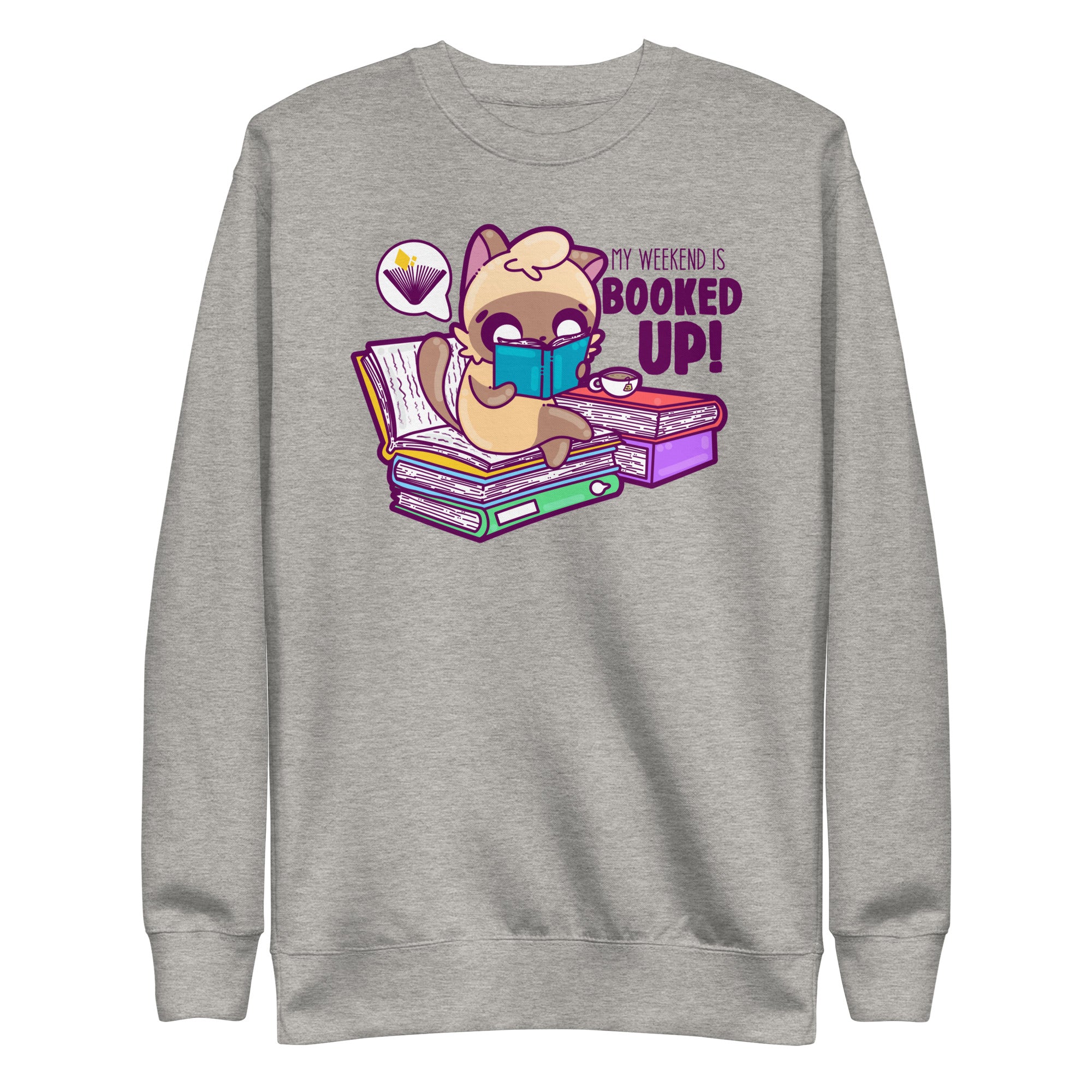 MY WEEKEND IS ALL BOOKED UP - Sweatshirt - ChubbleGumLLC