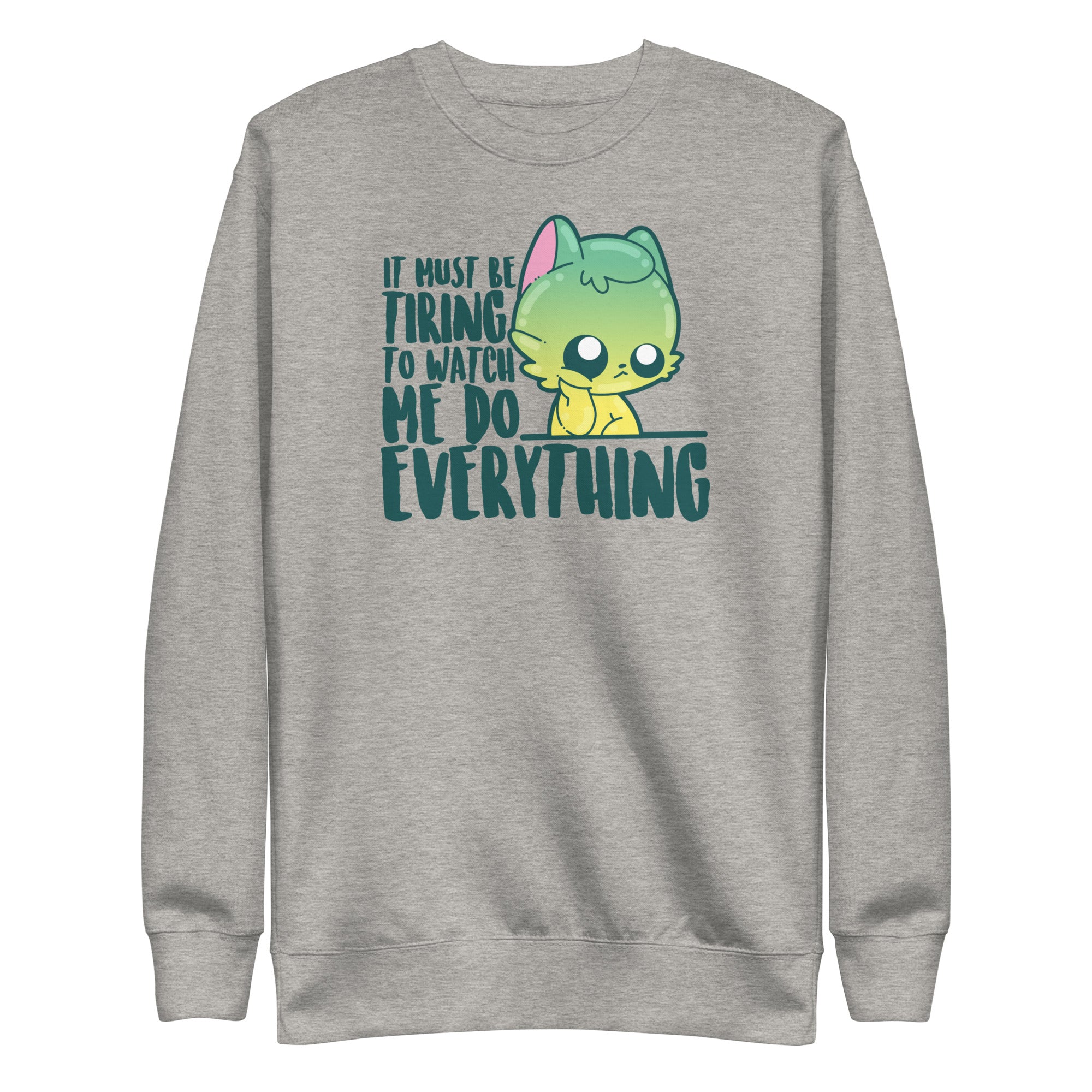 IT MUST BE TIRING - Premium Sweatshirt