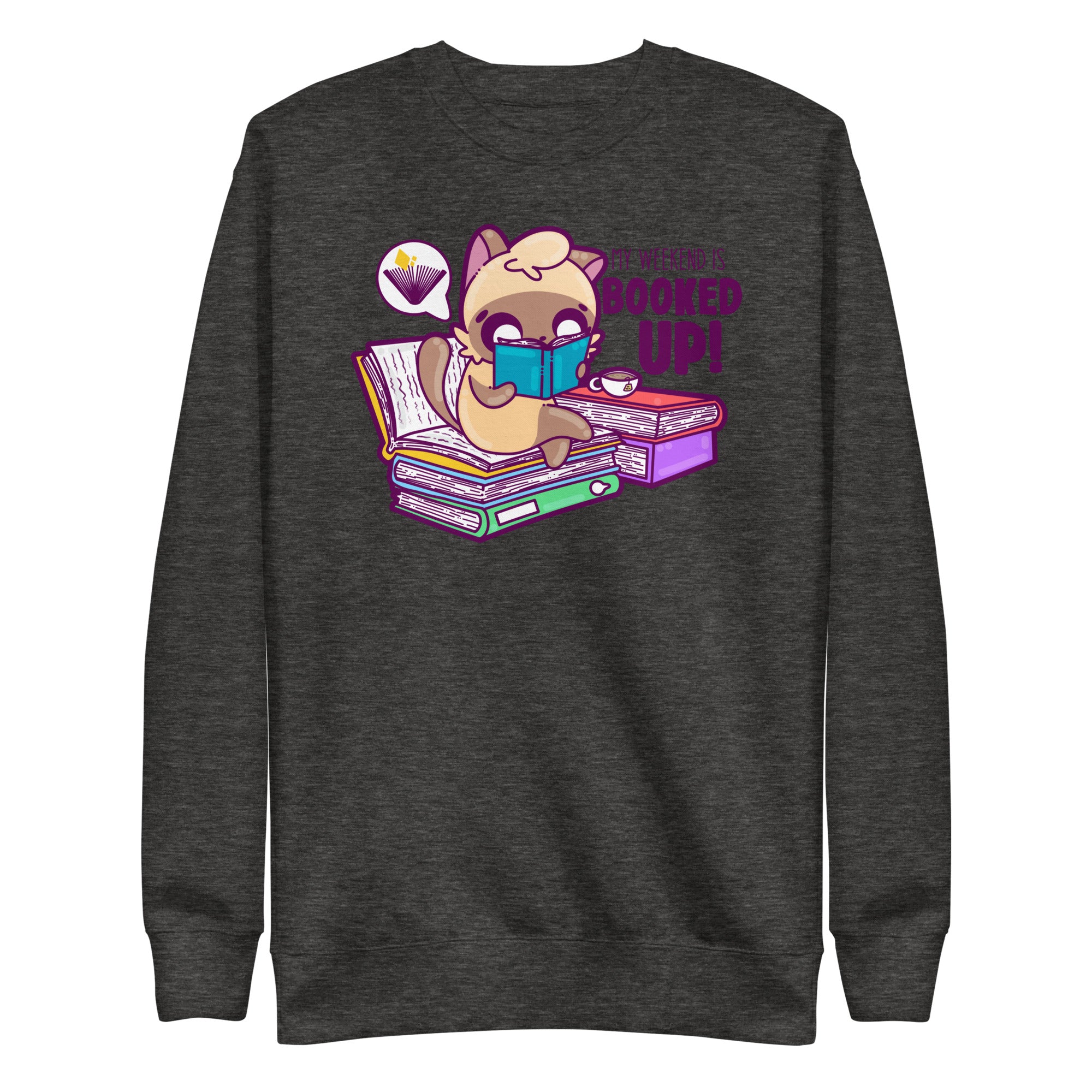 MY WEEKEND IS ALL BOOKED UP - Sweatshirt - ChubbleGumLLC