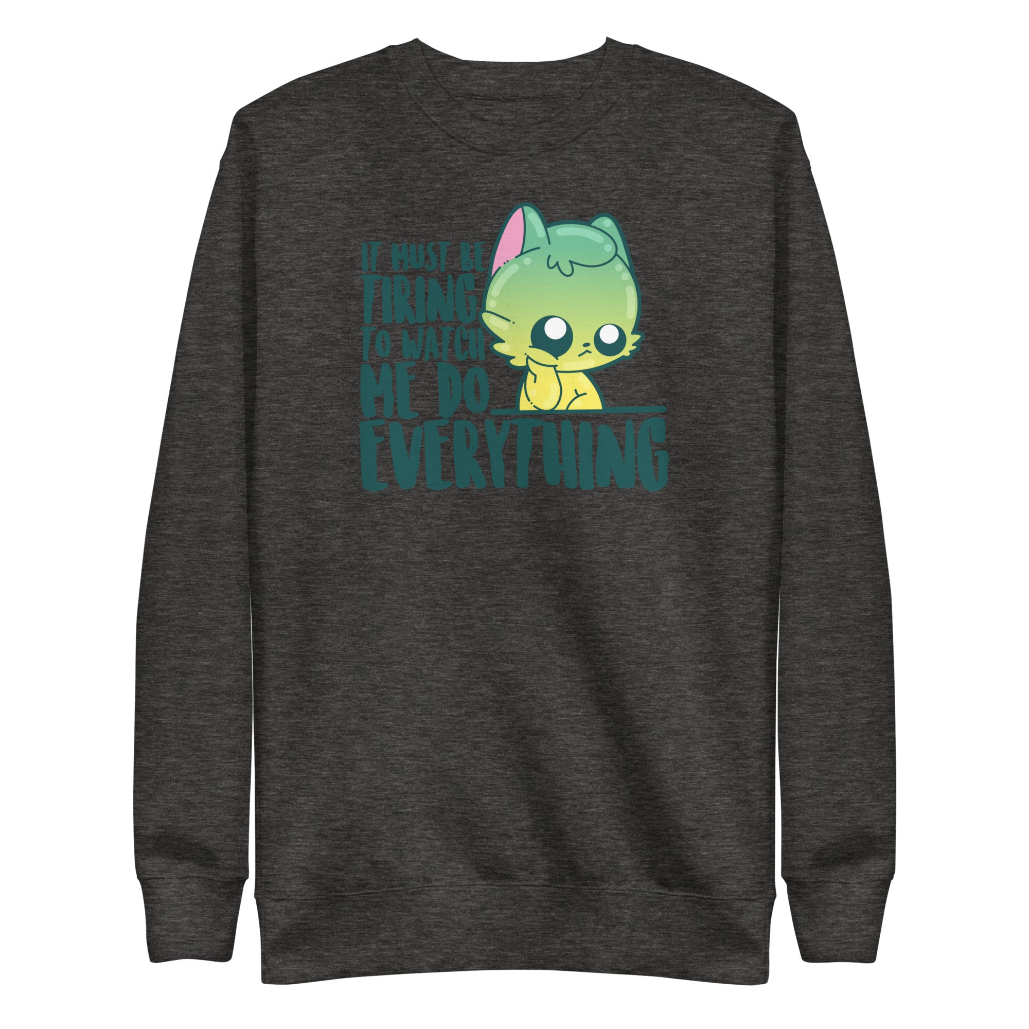 IT MUST BE TIRING - Premium Sweatshirt