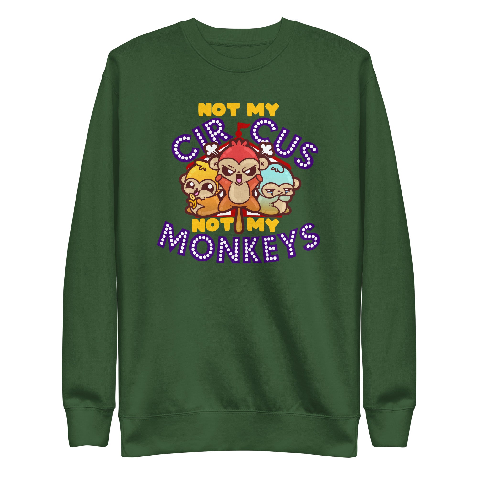 NOT MY CIRCUS NOT MY MONKEYS - Sweatshirt - ChubbleGumLLC