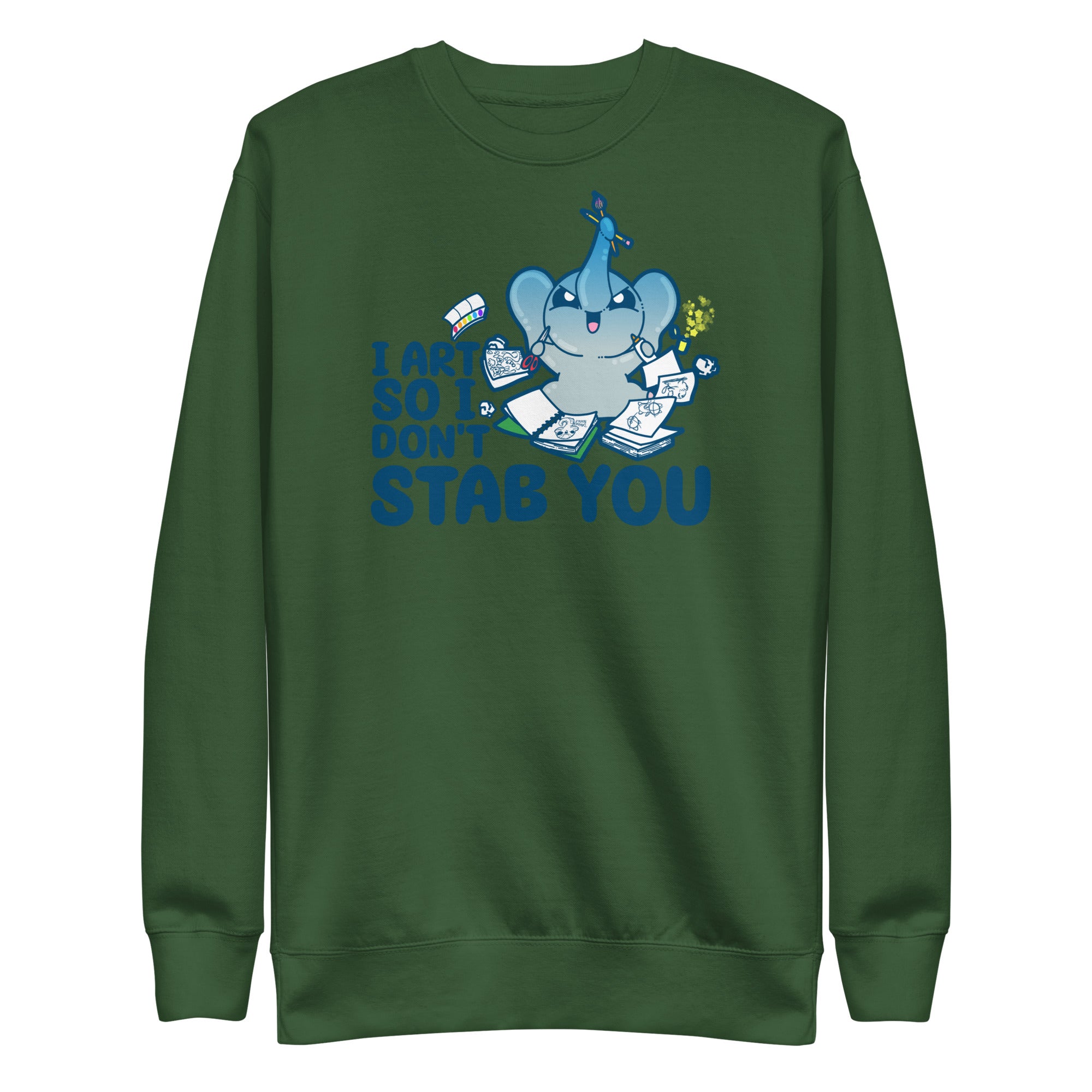 I ART SO I DONT STAB YOU - Premium Sweatshirt