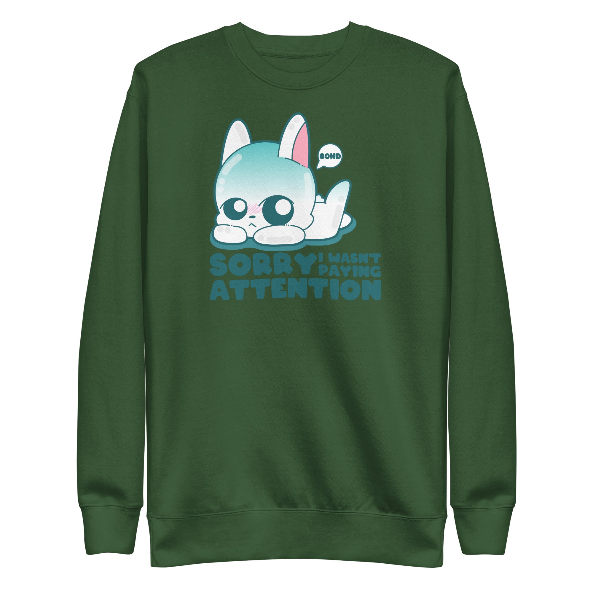 SORRY I WASNT PAYING ATTENTION - Sweatshirt