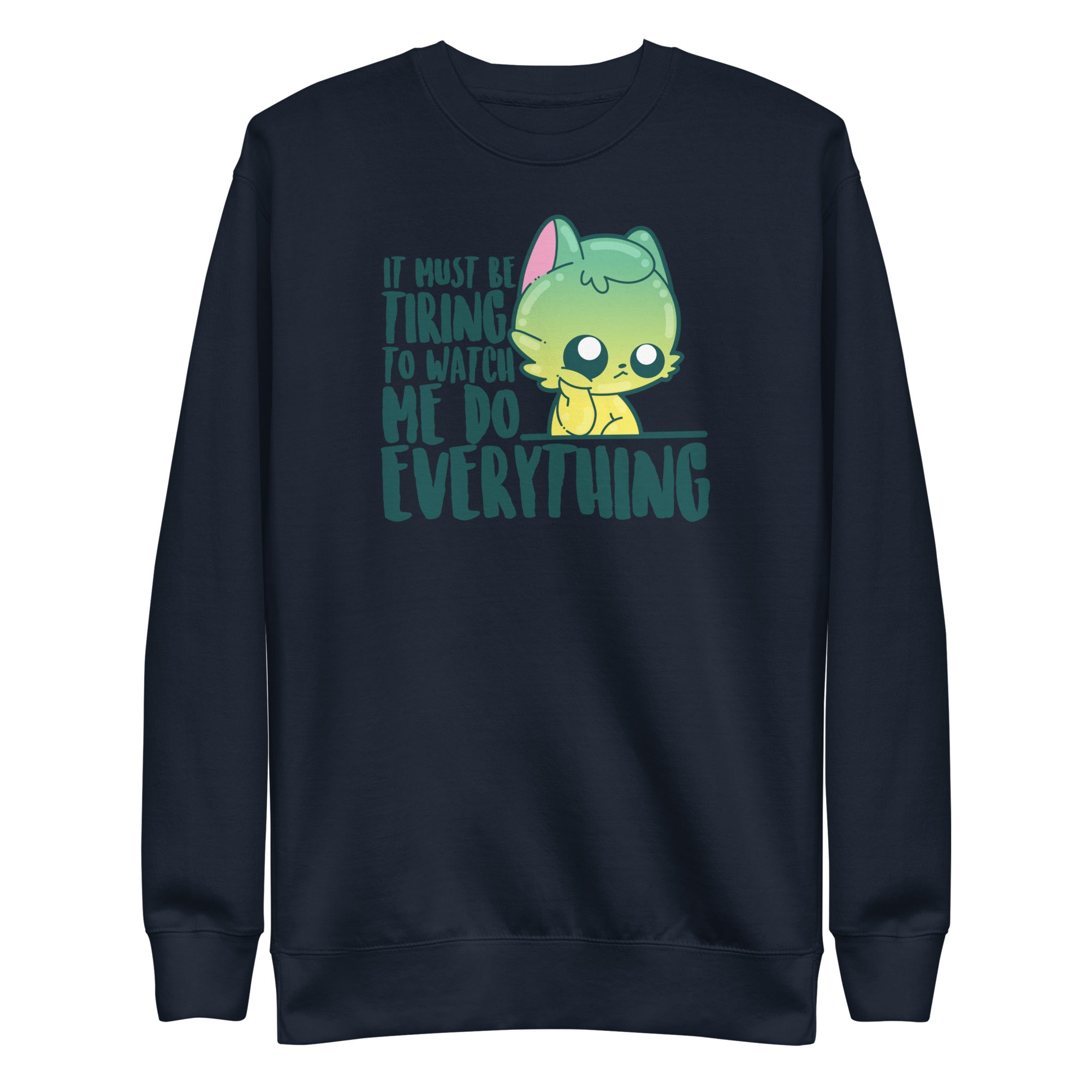 IT MUST BE TIRING - Premium Sweatshirt