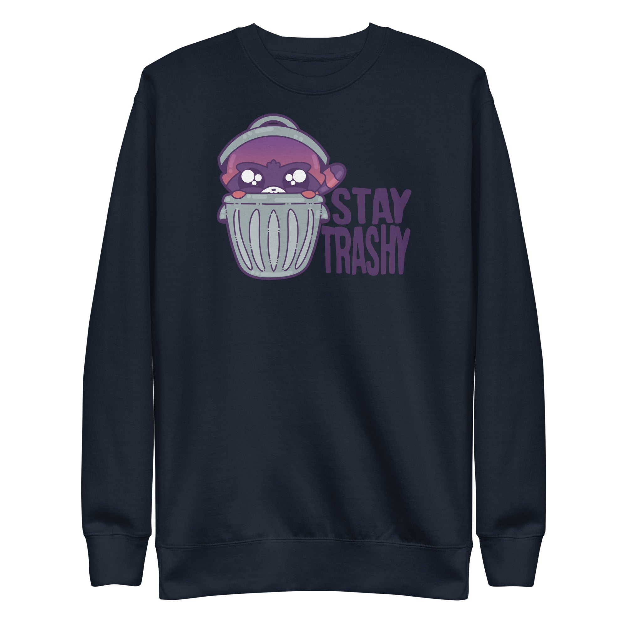 STAY TRASHY - Premium Sweatshirt