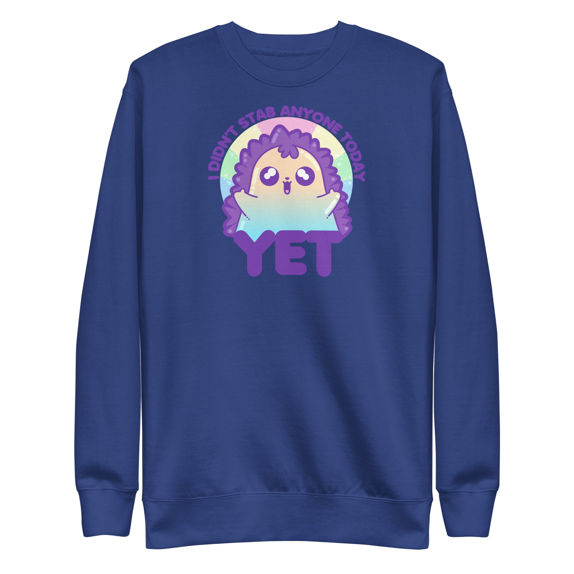 I DIDNT STAB ANYONE TODAY YET - Sweatshirt - ChubbleGumLLC