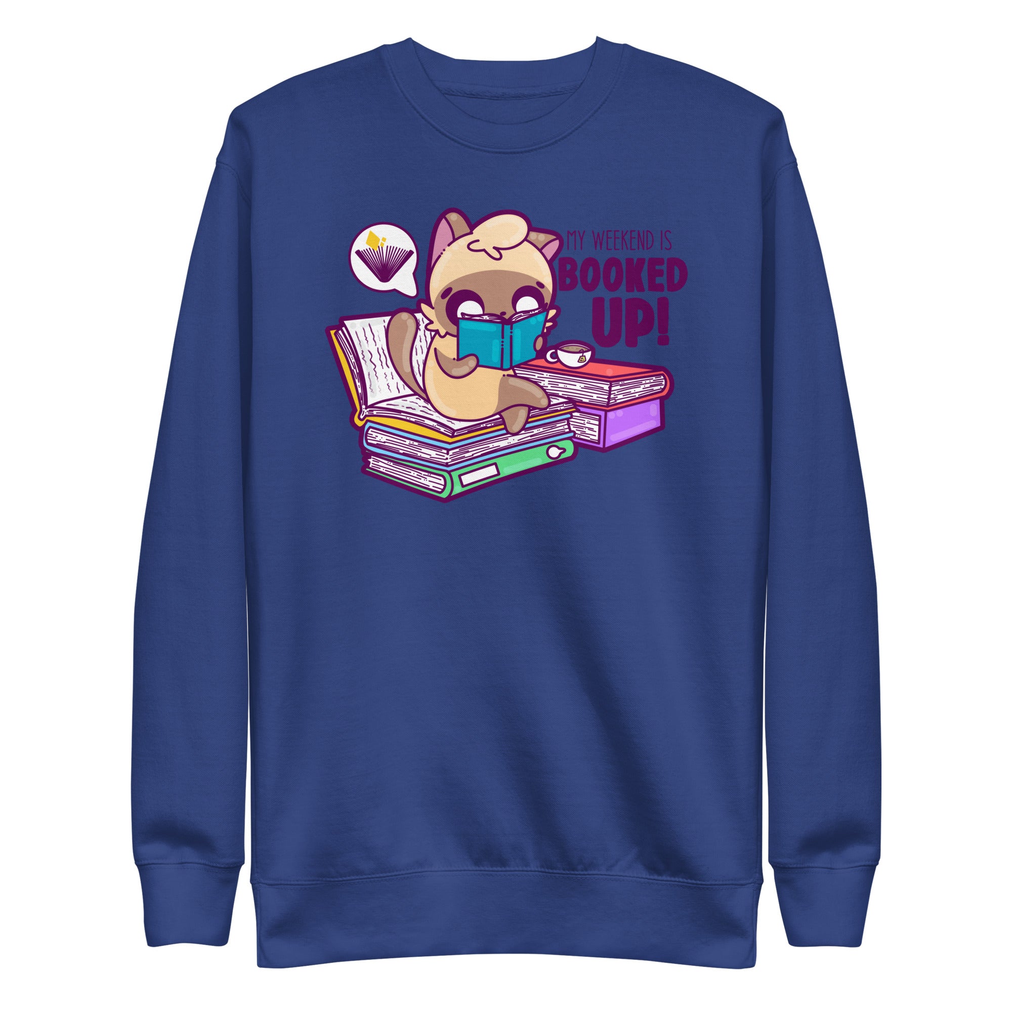 MY WEEKEND IS ALL BOOKED UP - Sweatshirt - ChubbleGumLLC