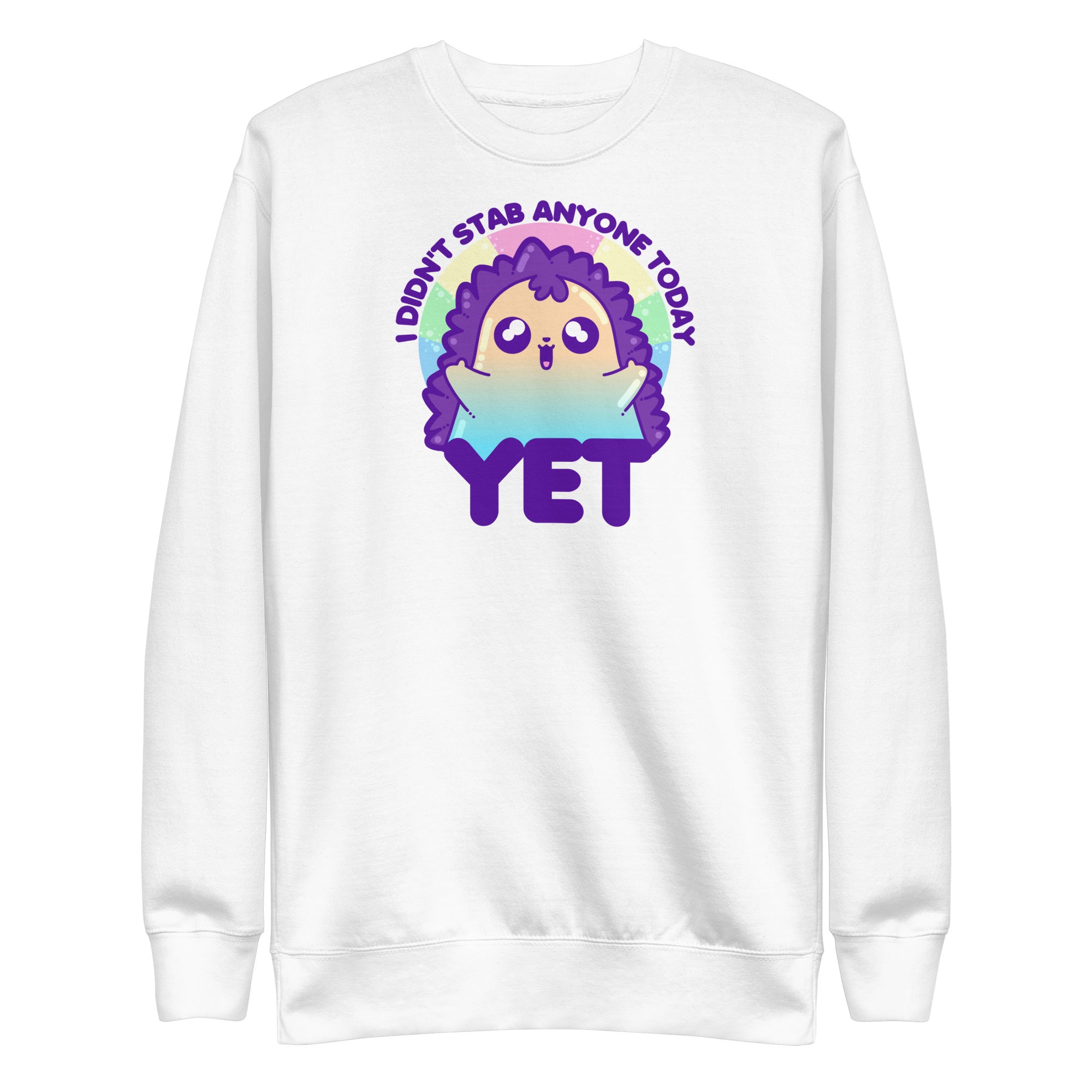 I DIDNT STAB ANYONE TODAY YET - Sweatshirt - ChubbleGumLLC